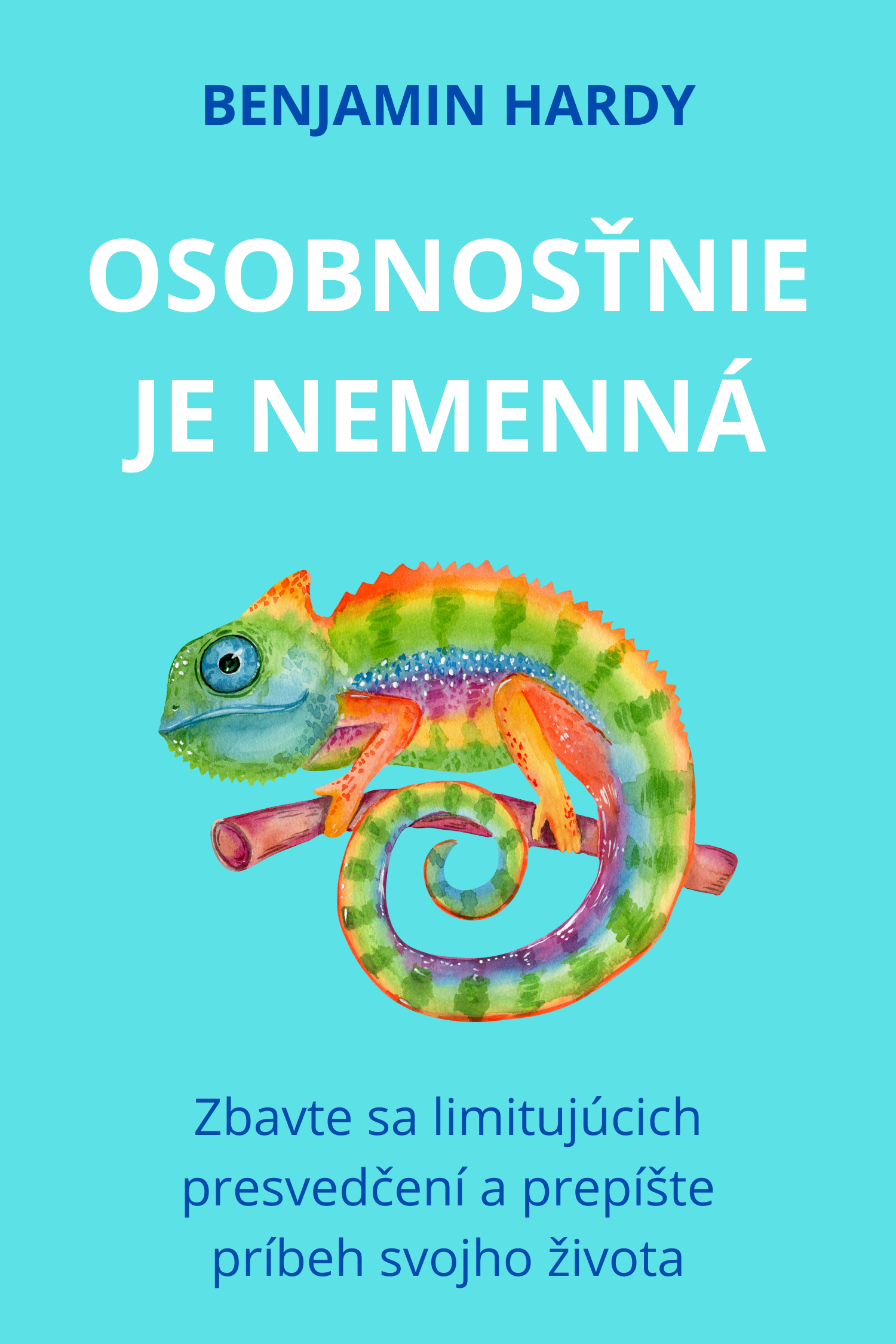 Osobnosť nie je nemenná · Benjamin Hardy