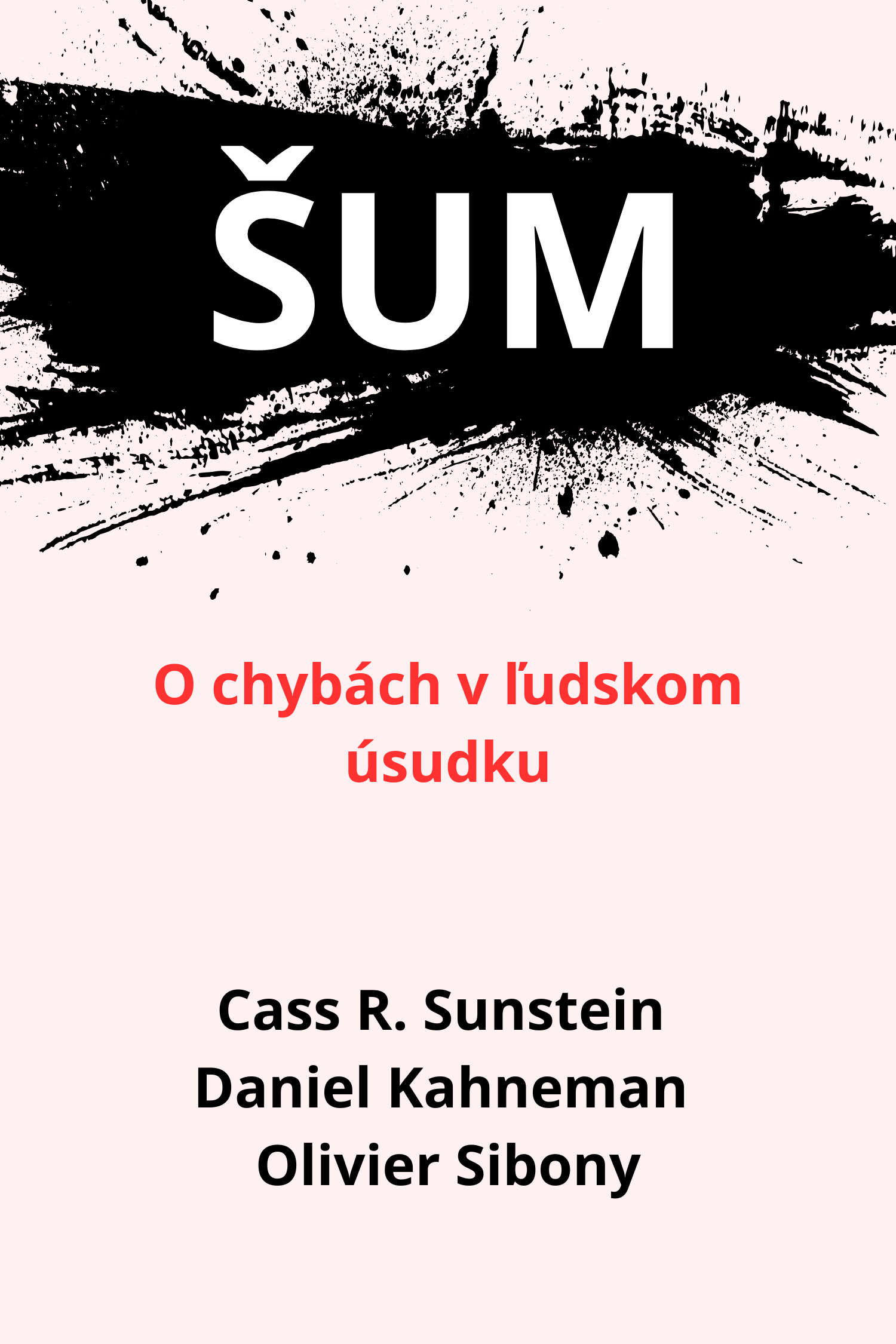 Šum · Cass R. Sunstein, Daniel Kahneman a Olivier Sibony