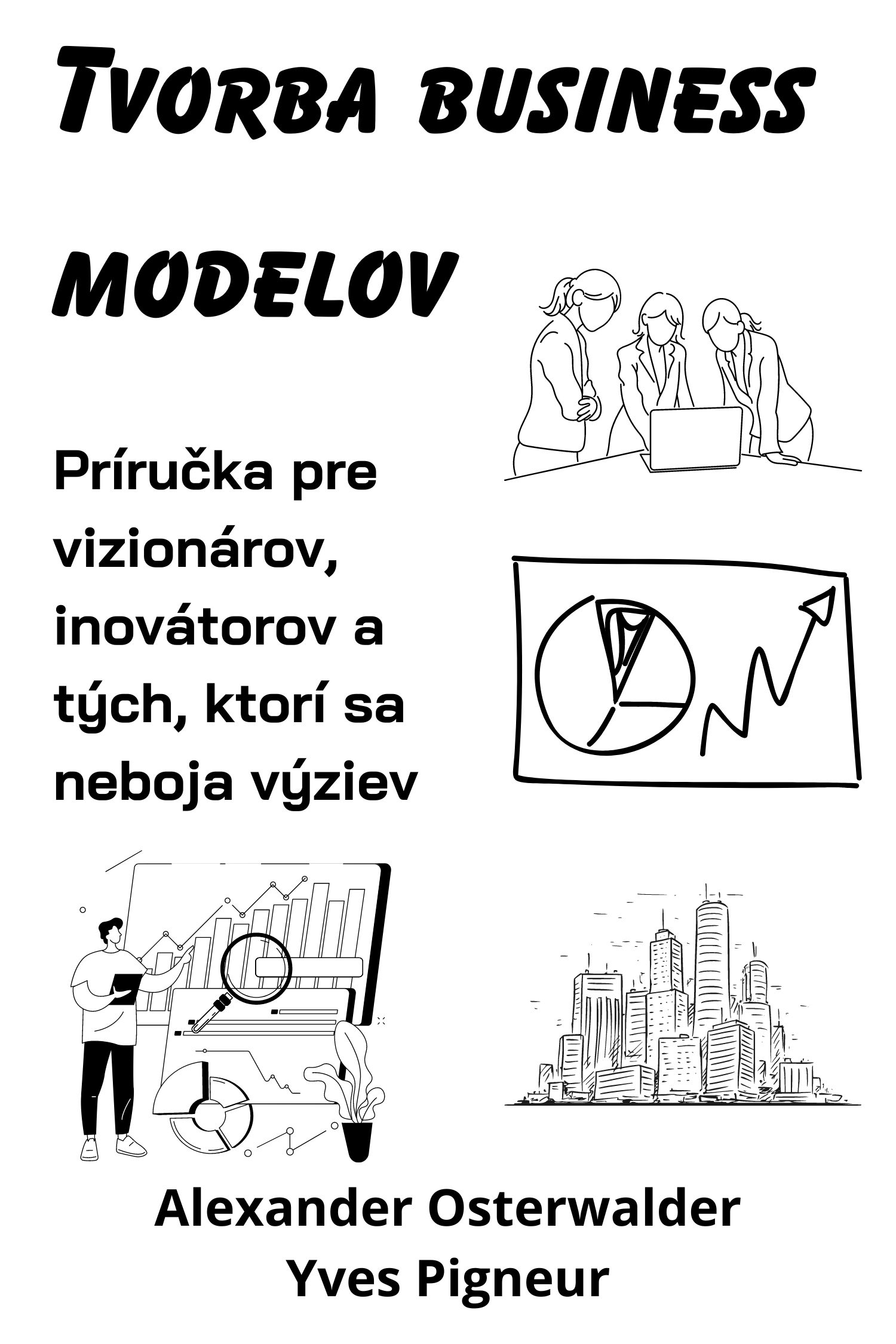 Tvorba business modelov · Alexander Osterwalder a Yves Pigneur