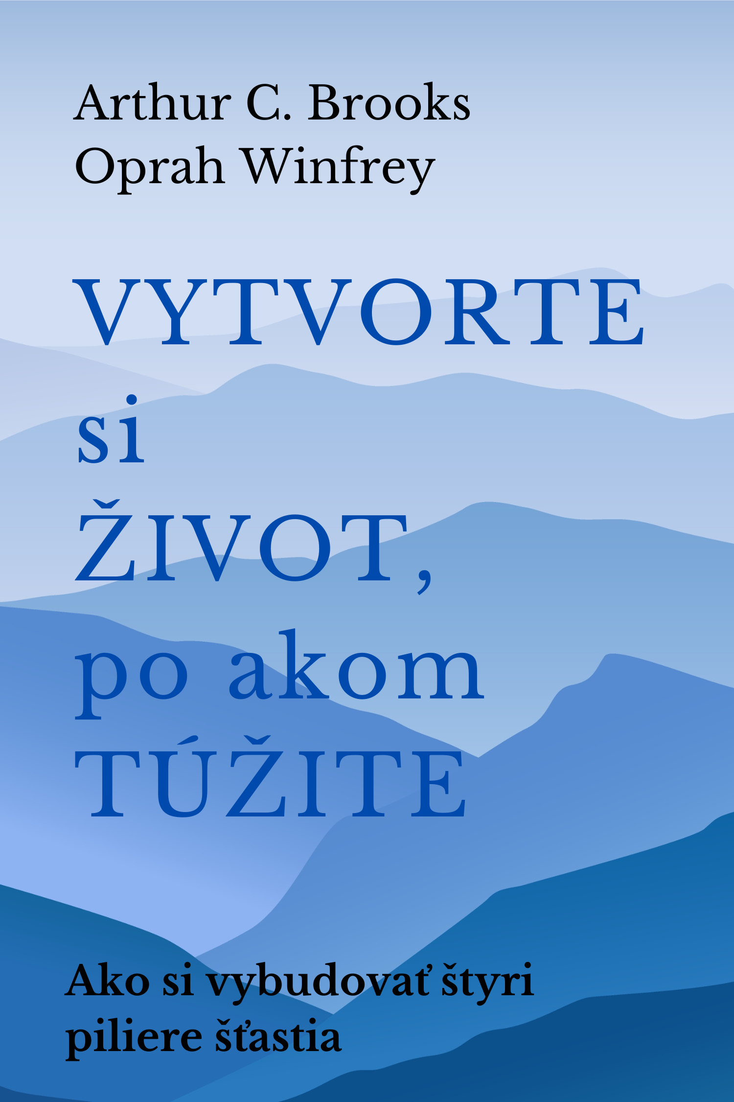 Vytvorte si život, po akom túžite · Arthur C. Brooks a Oprah Winfrey