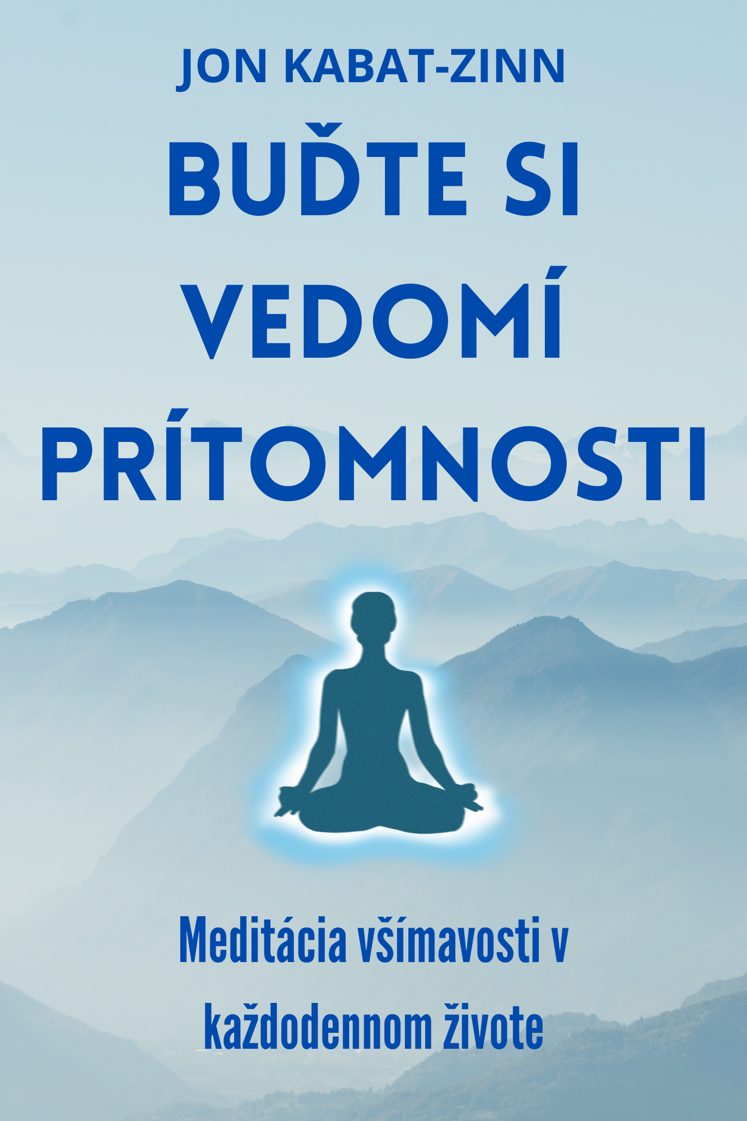 Buďte si vedomí prítomnosti · Jon Kabat-Zinn