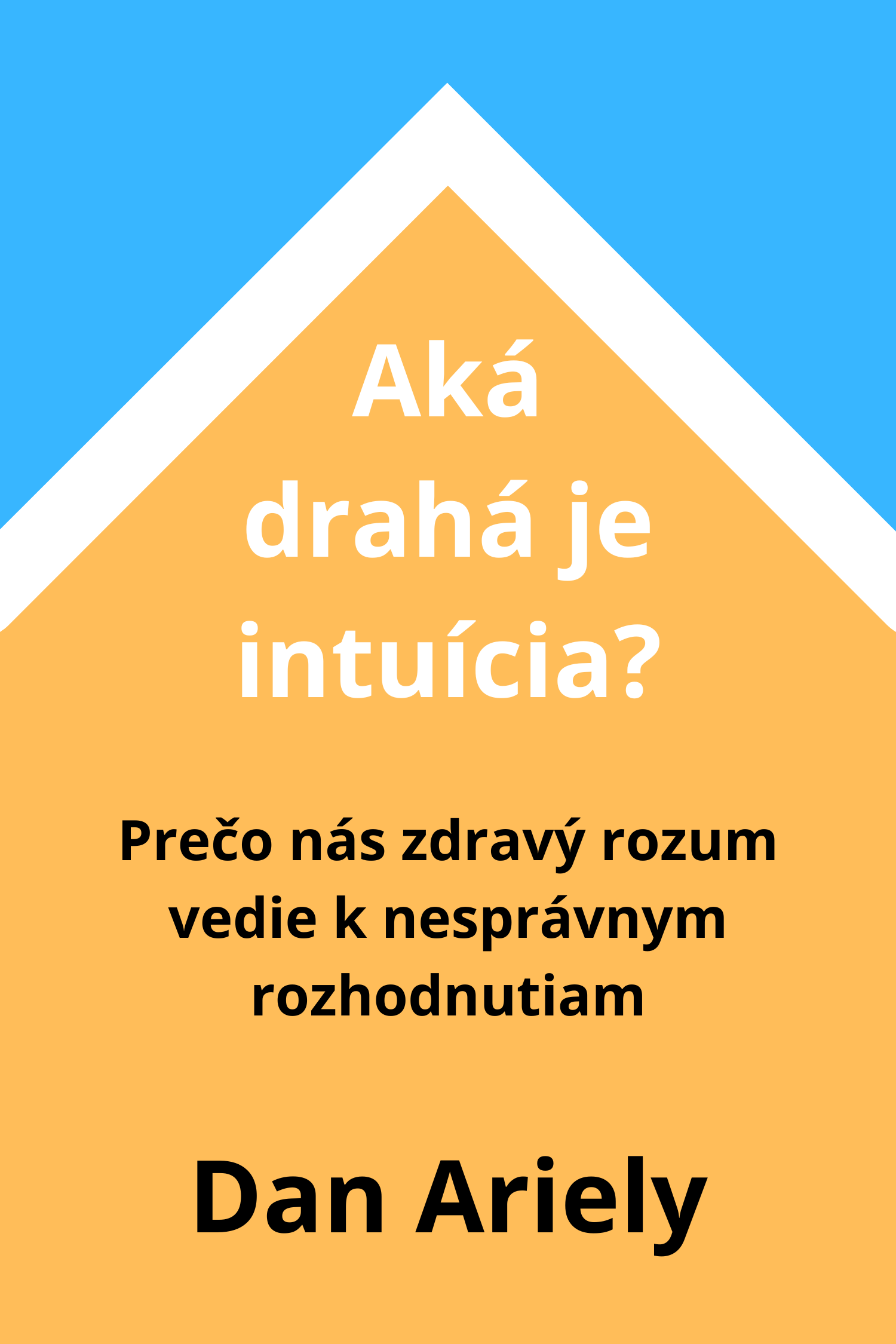 Aká drahá je intuícia? · Dan Ariely