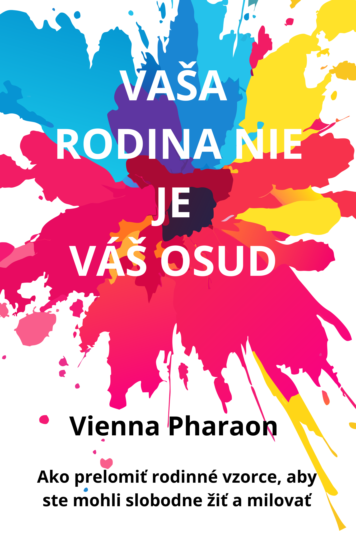 Vaša rodina nie je váš osud · Vienna Pharaon