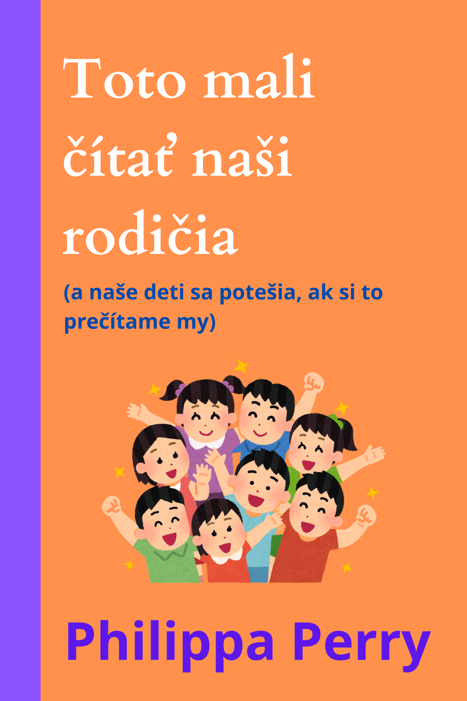 Toto mali čítať naši rodičia (a naše deti sa potešia, ak si to prečítame my) · Philippa Perry