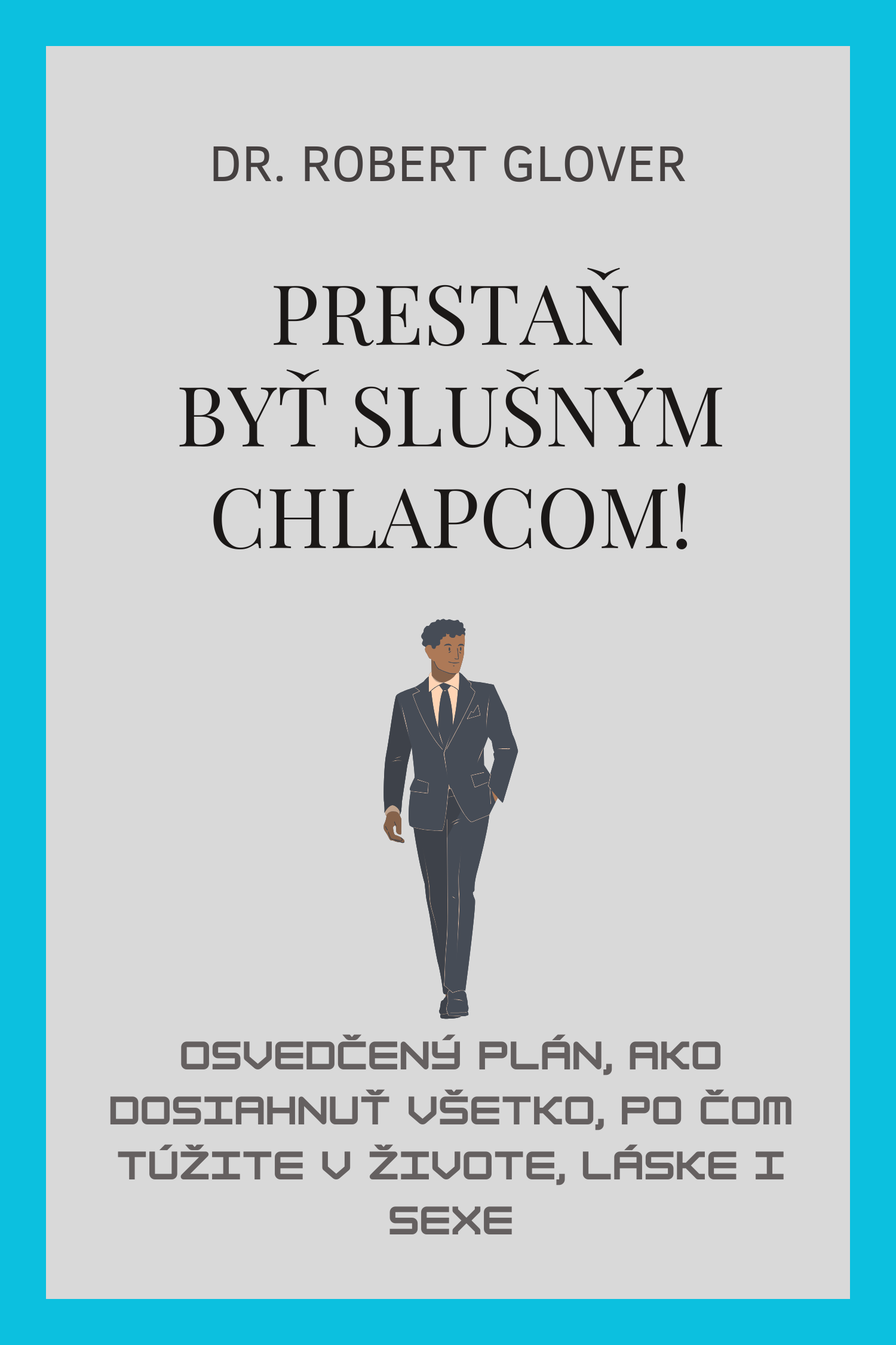 Prestaň byť slušným chlapcom! · Robert Glover