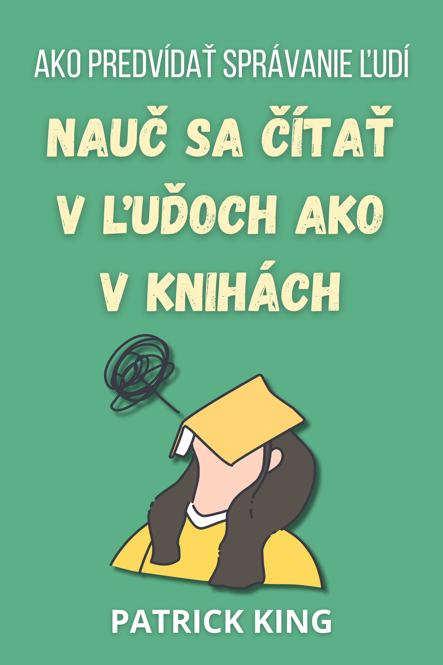 Nauč sa čítať v ľuďoch ako v knihách · Patrick King