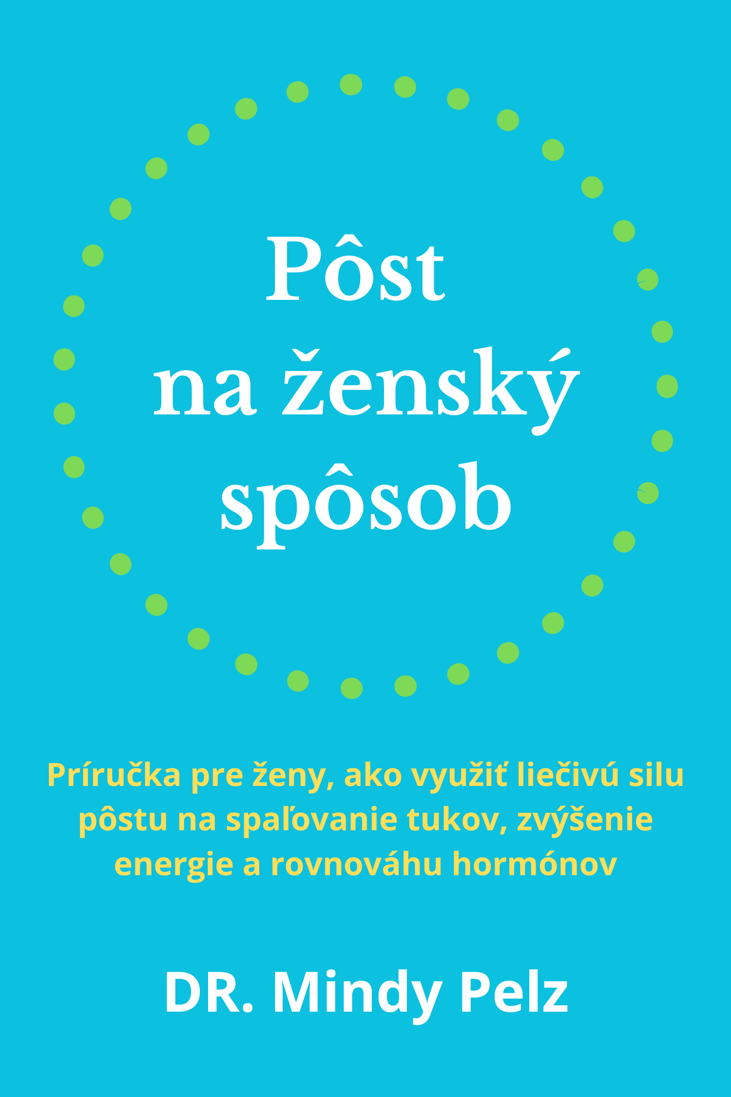 Pôst na ženský spôsob · Mindy Pelz