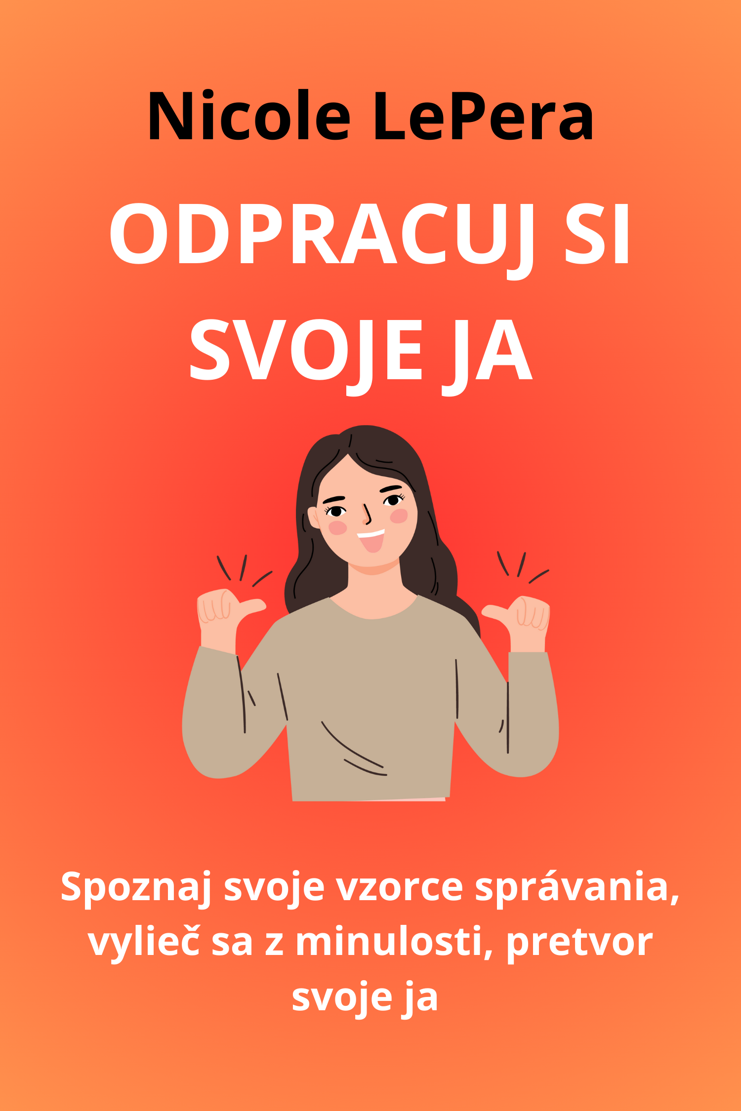 Odpracuj si svoje ja · Nicole LePera