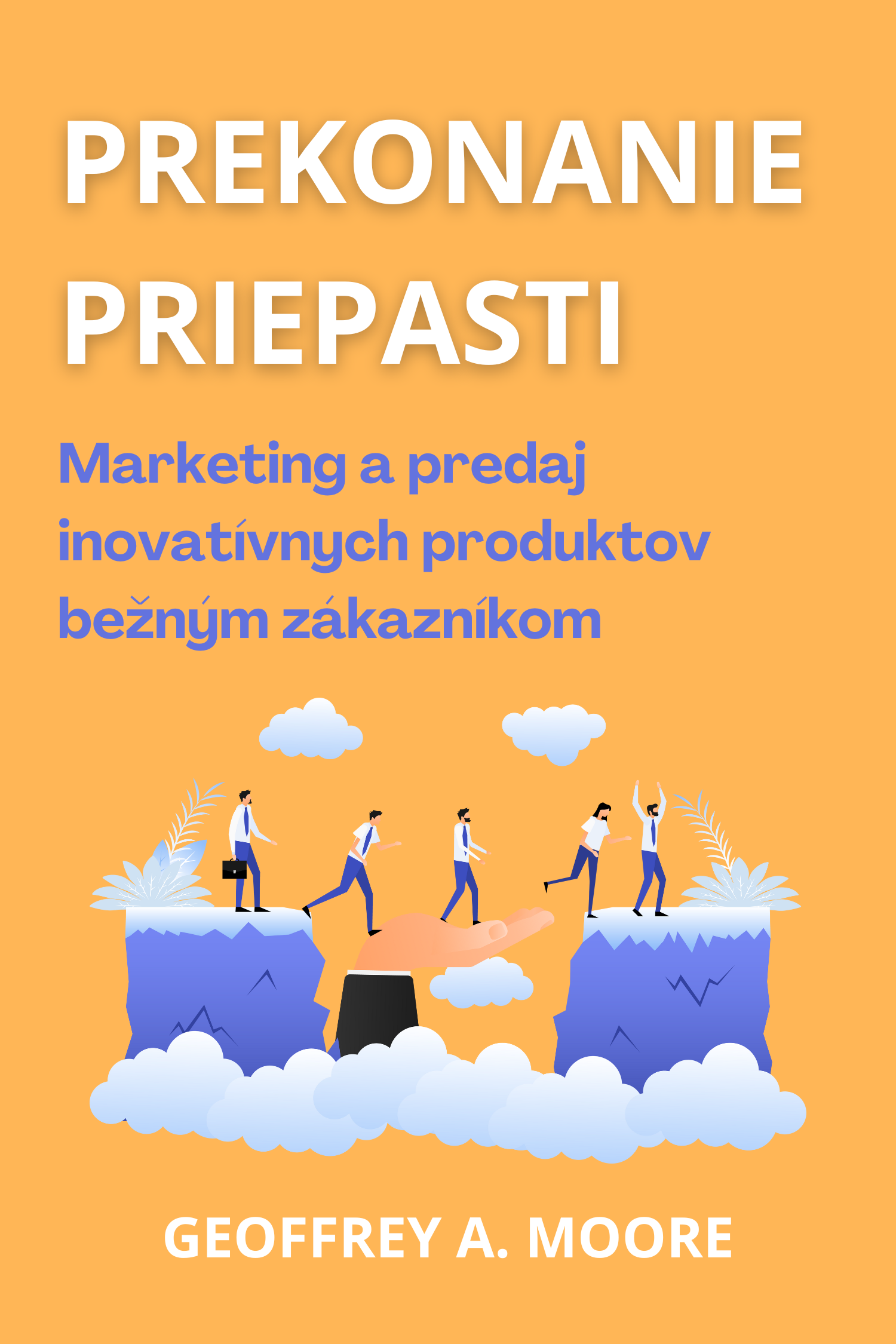 Prekonanie priepasti · Geoffrey A. Moore