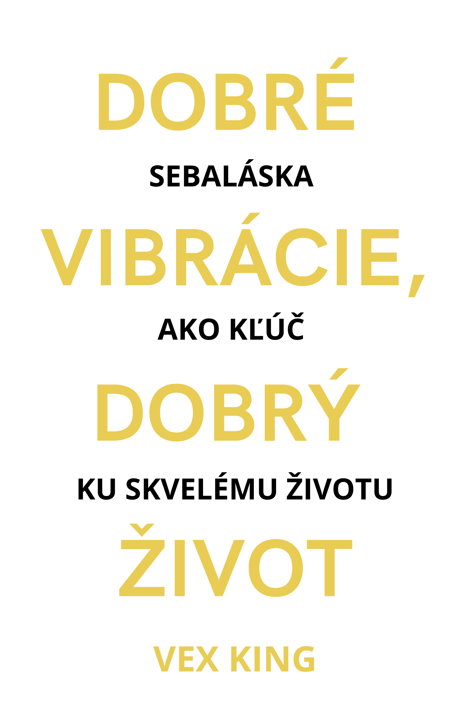 Dobré vibrácie, dobrý život · Vex King