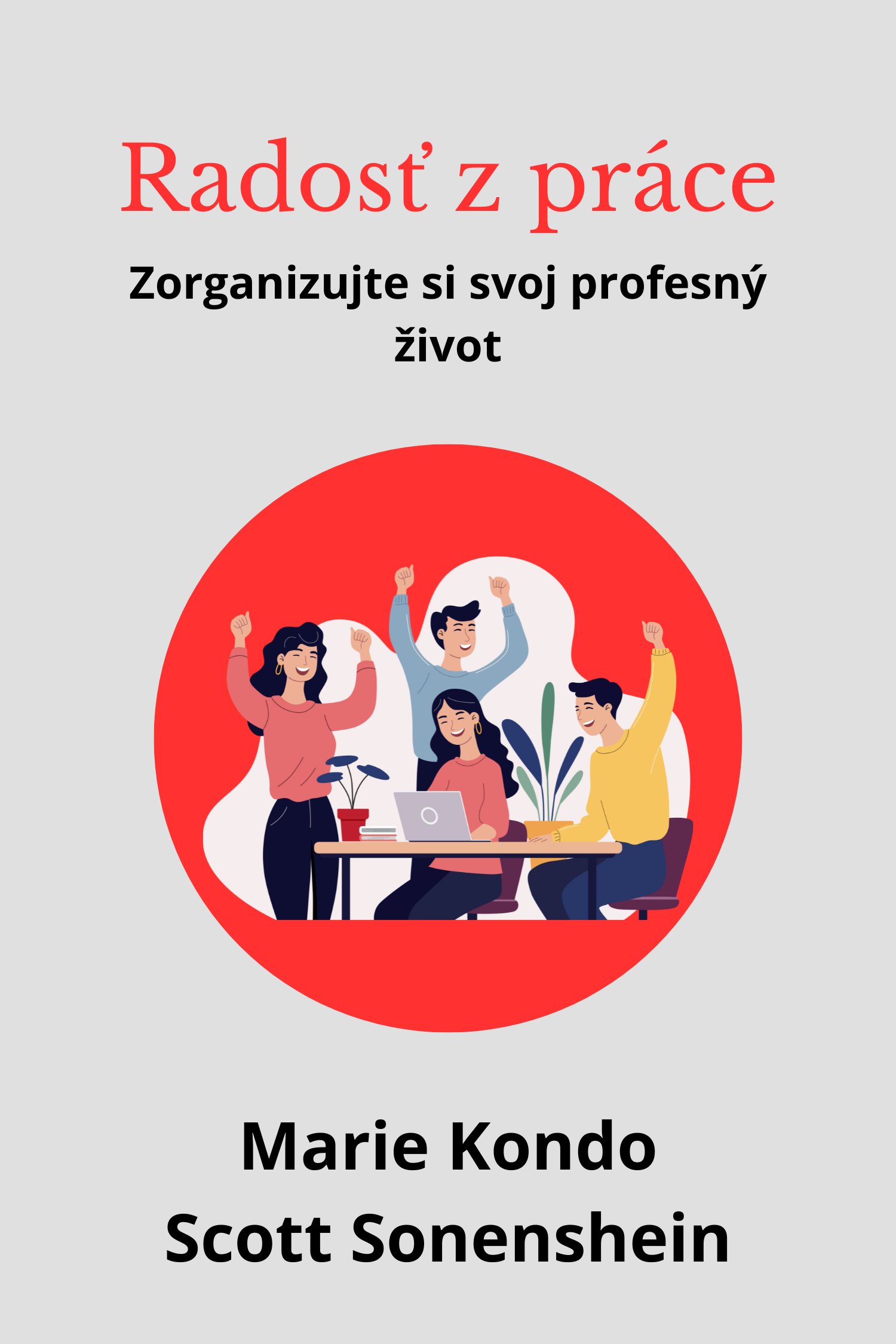 Radosť z práce · Marie Kondo a Scott Sonenshein