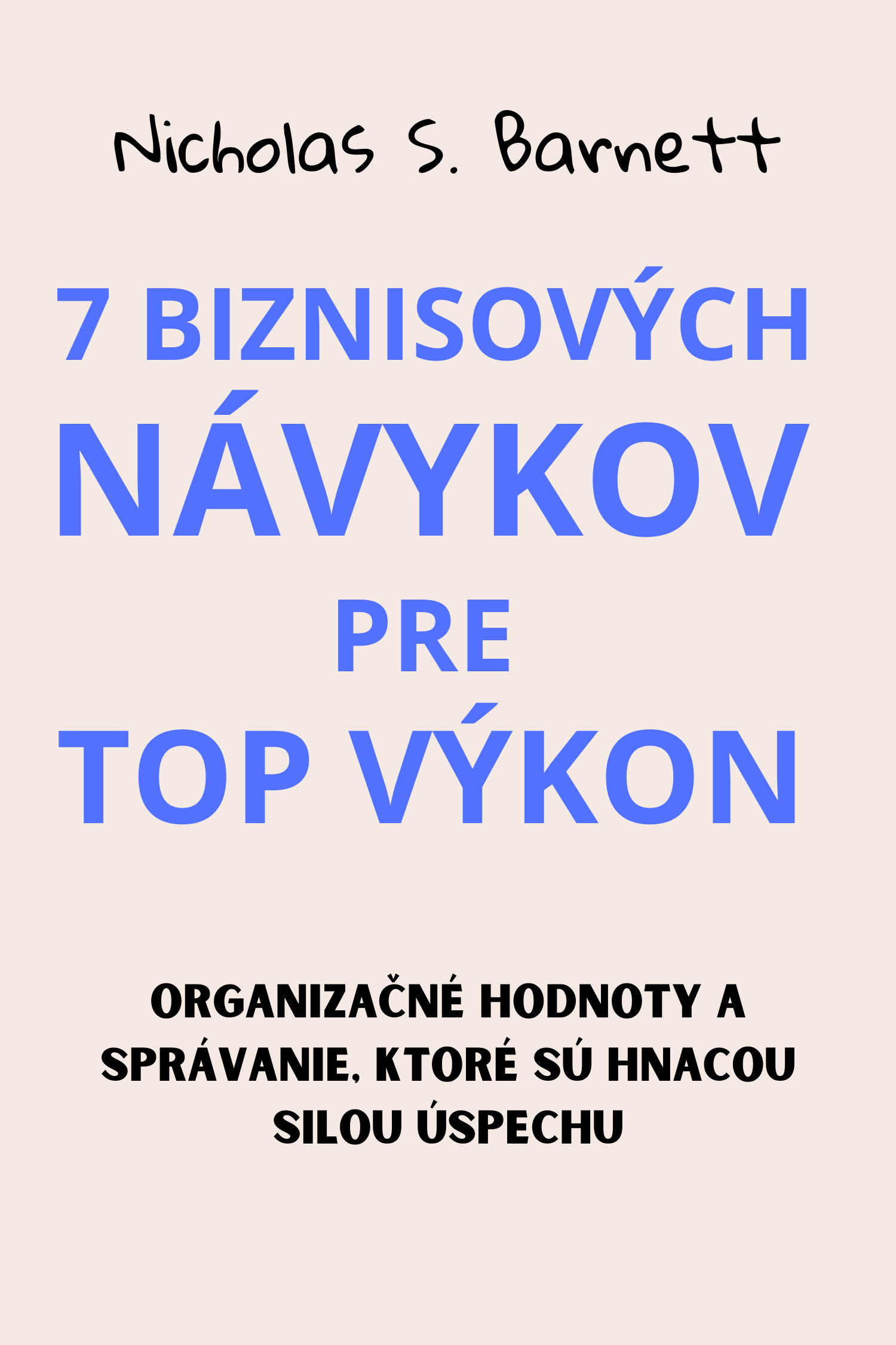 7 biznisových návykov pre TOP výkon · Nicholas S. Barnett