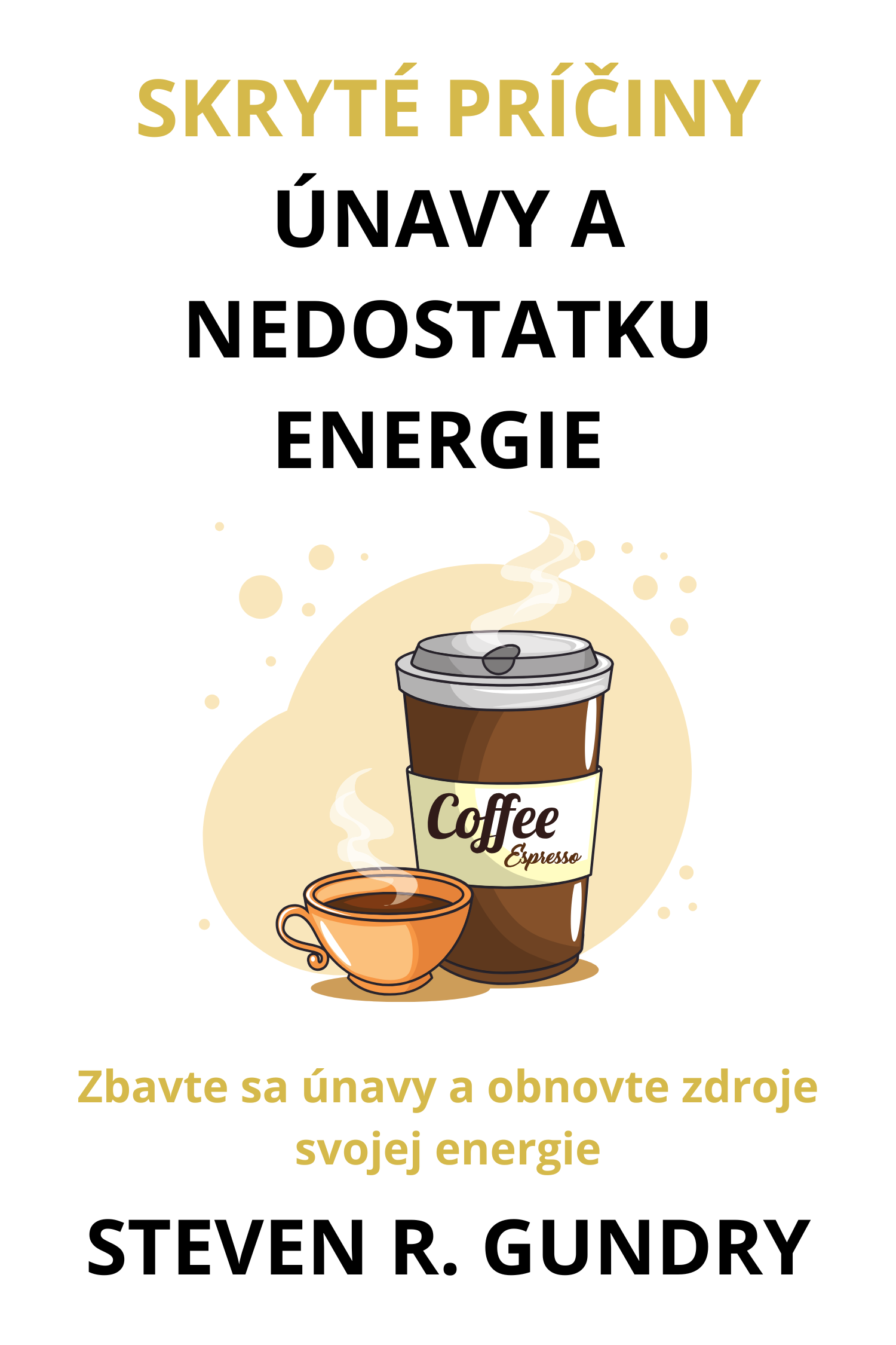 Skryté príčiny únavy a nedostatku energie · Steven R. Gundry