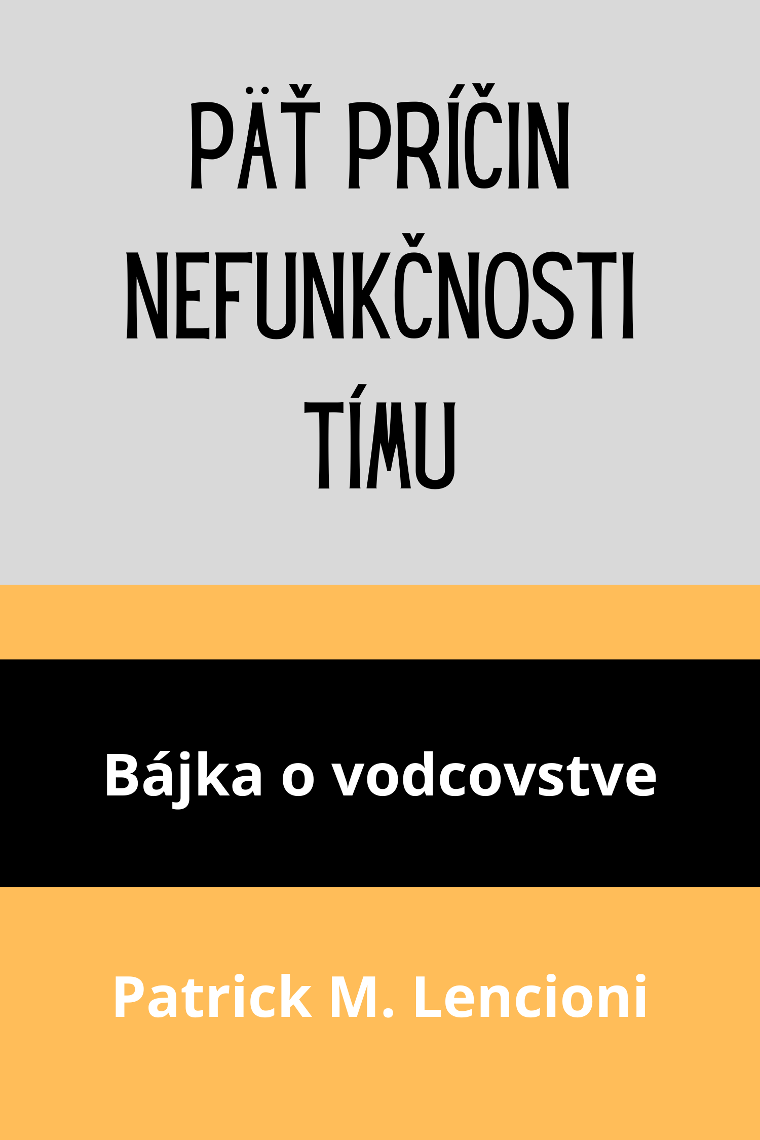 Päť príčin nefunkčnosti tímu · Patrick Lencioni