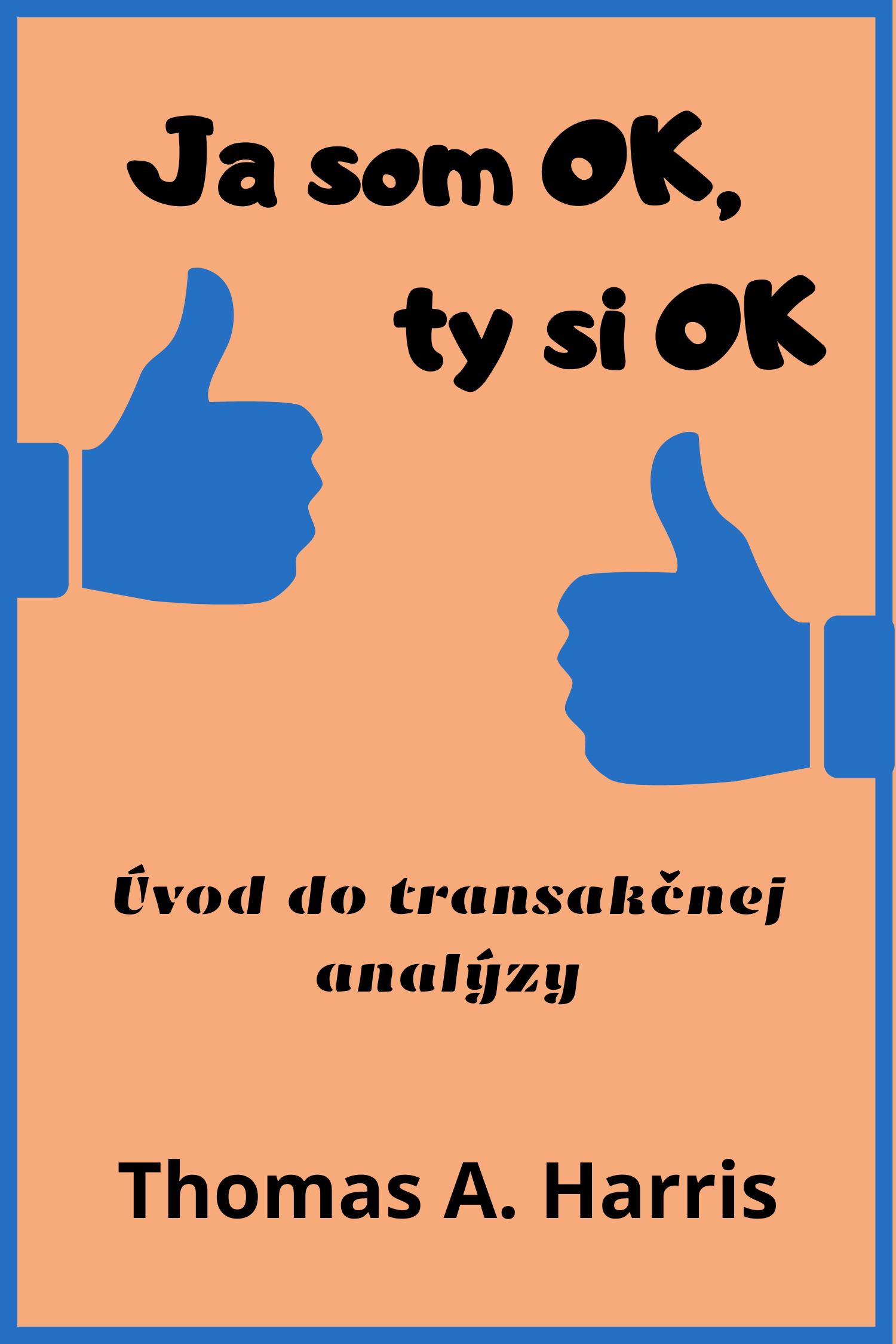 Ja som OK, ty si OK · Thomas A. Harris