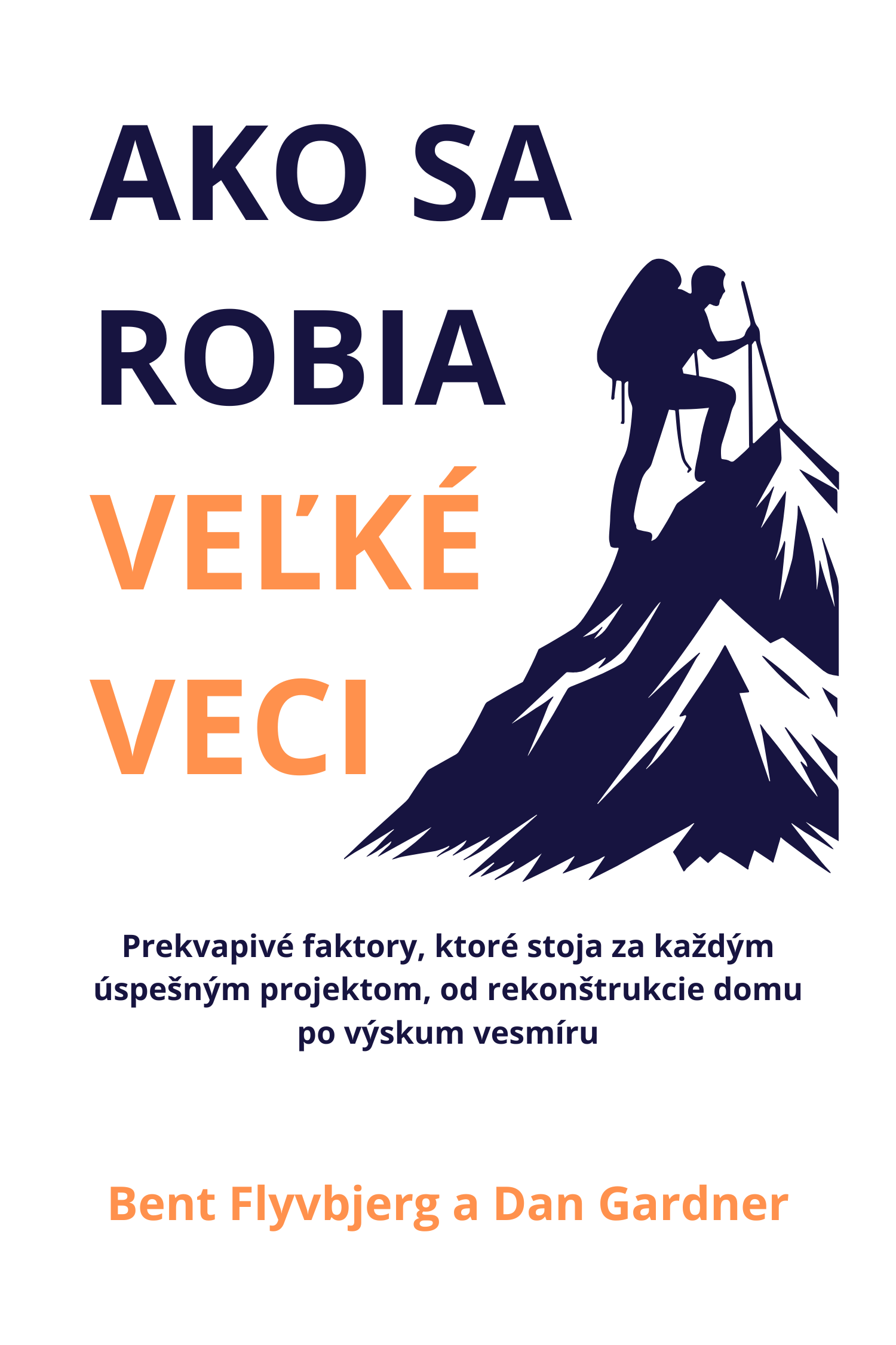 Ako sa robia veľké veci · Bent Flyvbjerg a Dan Gardner