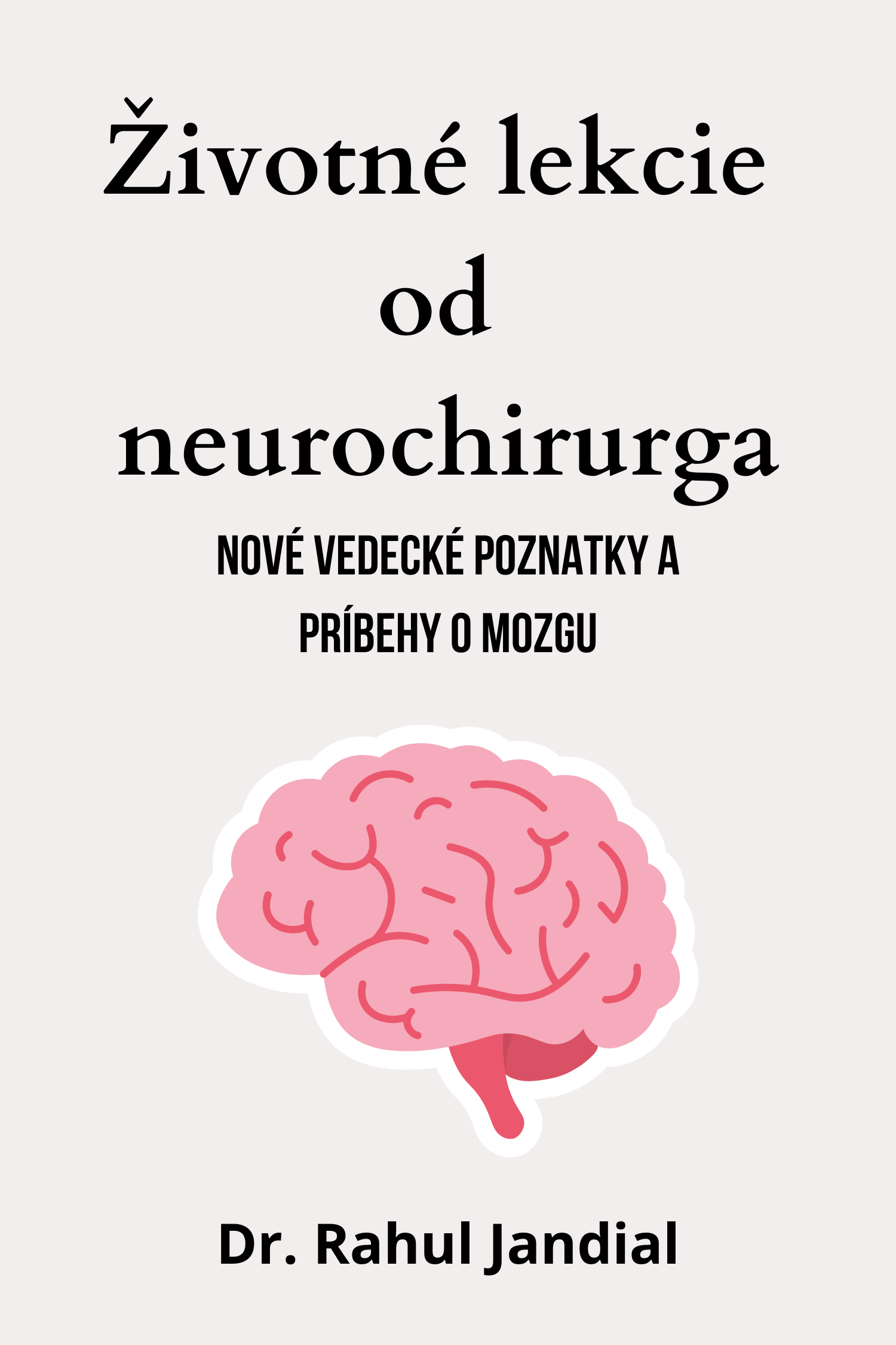 Životné lekcie od neurochirurga · Rahul Jandial