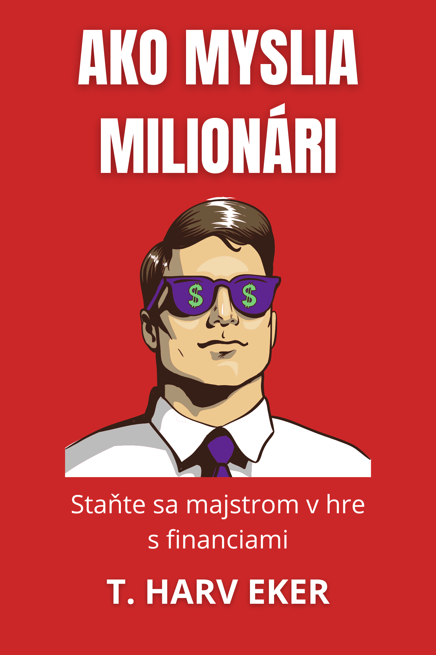 Ako myslia milionári · T. Harv Eker