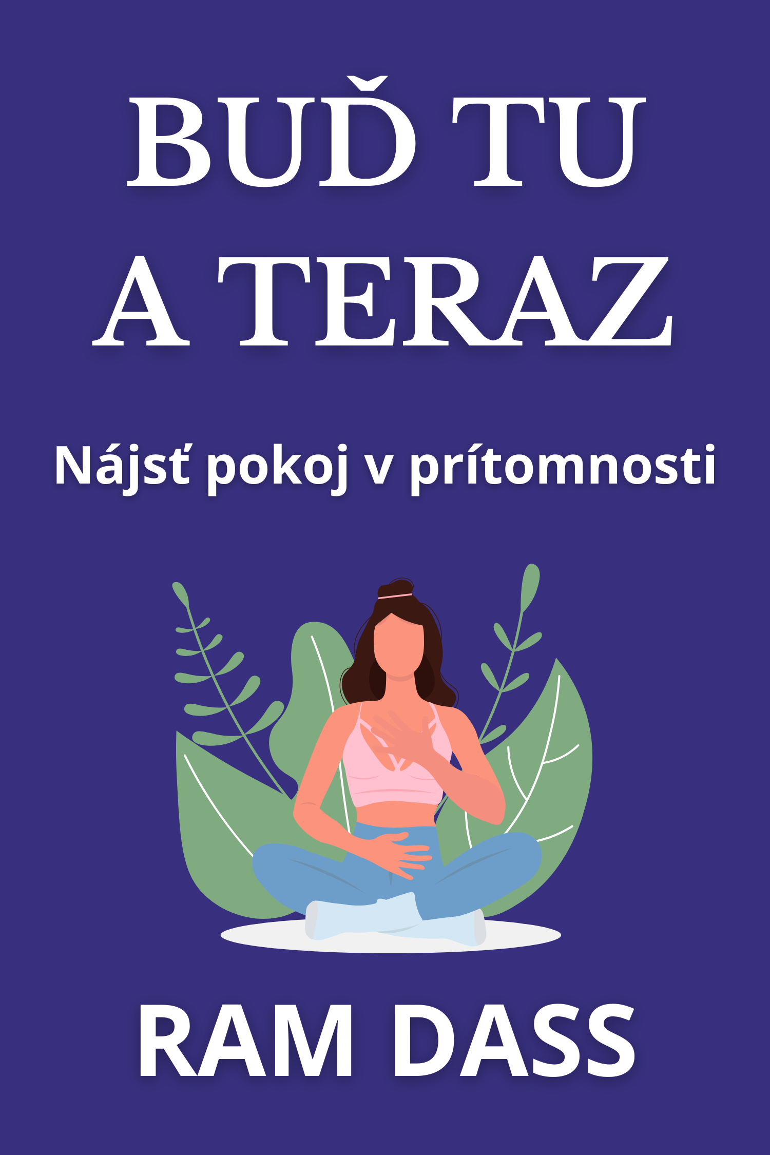 Buď tu a teraz · Ram Dass