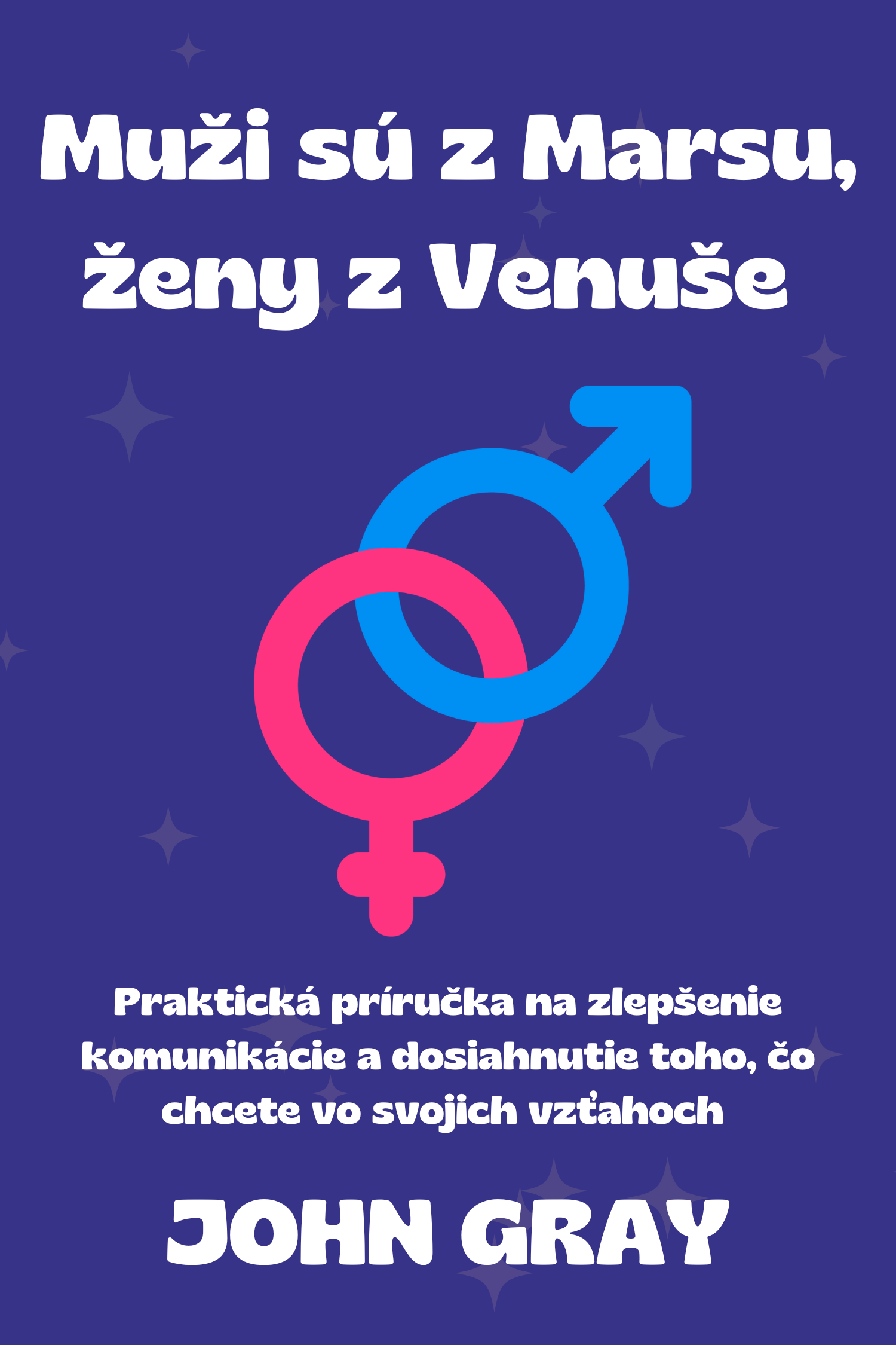 Muži sú z Marsu, ženy z Venuše · John Gray