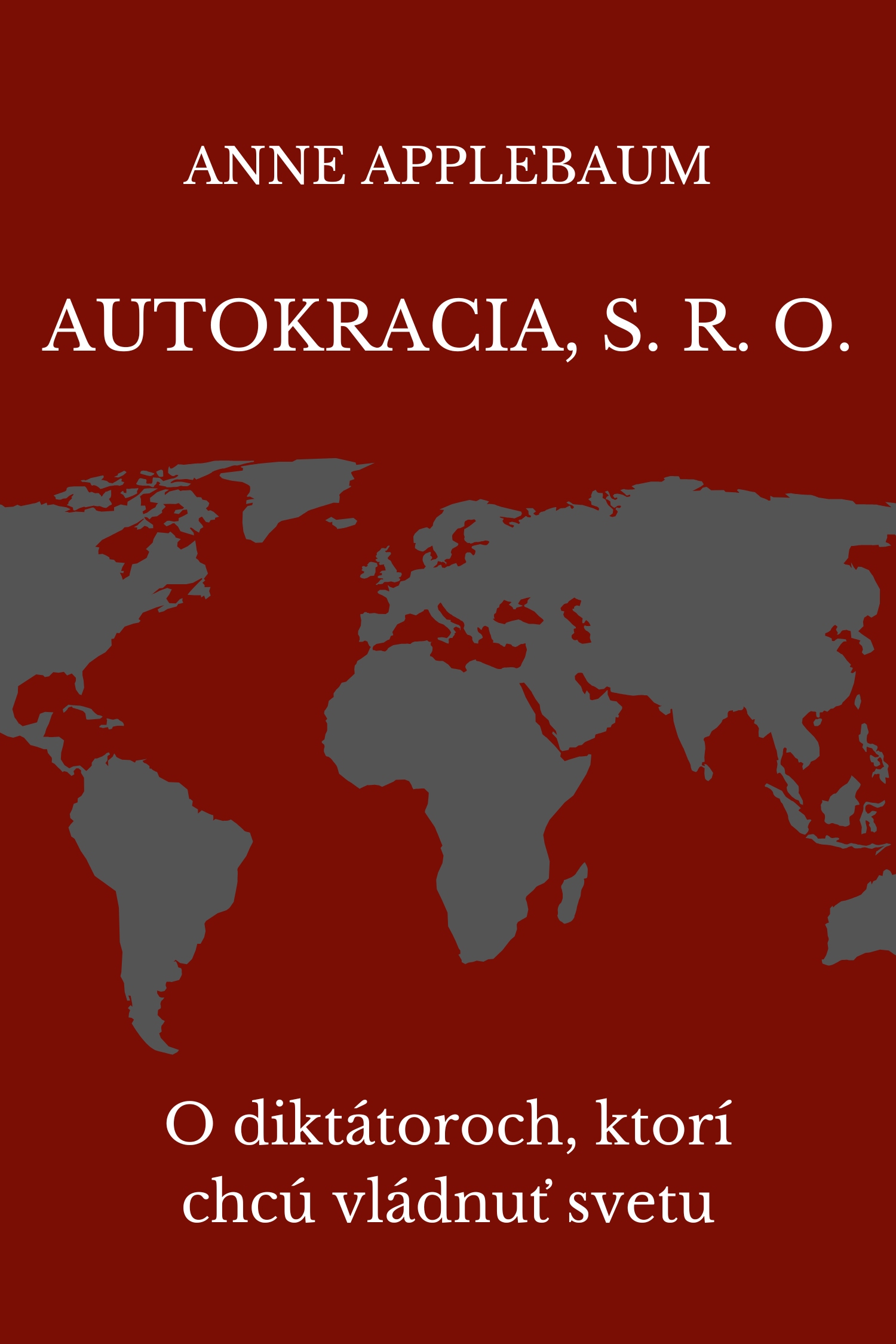 Autokracia, s. r. o. · Anne Applebaum
