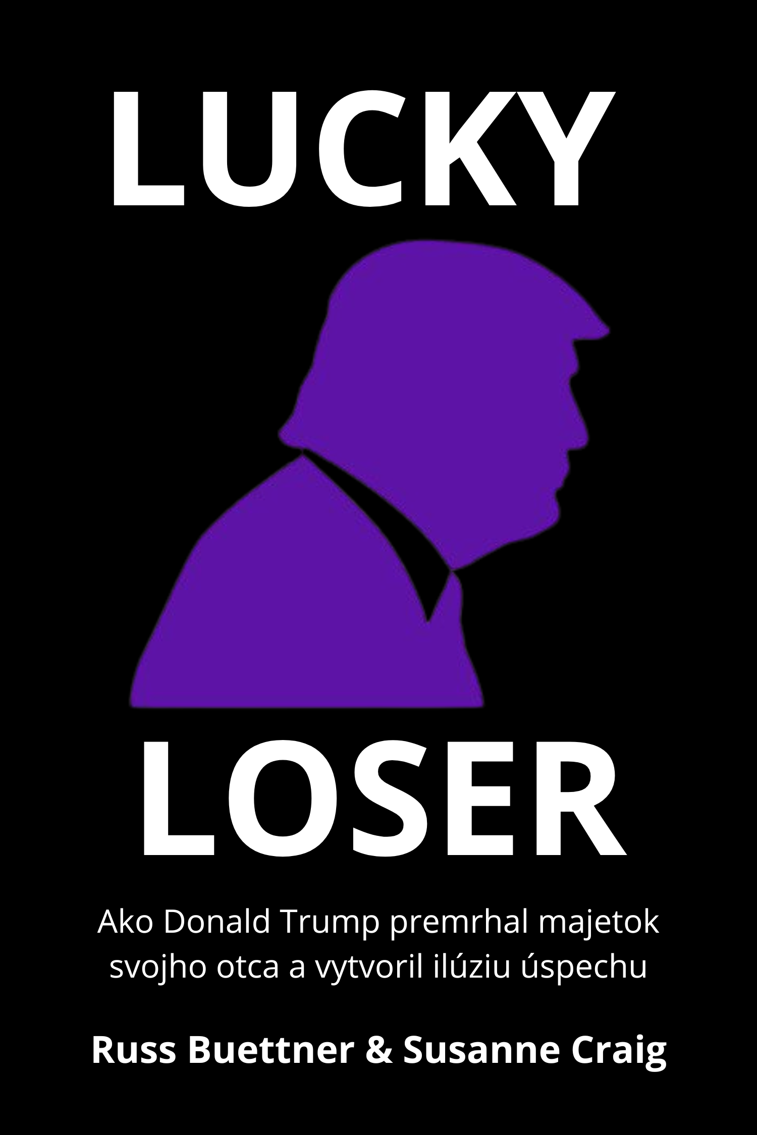 Lucky Loser · Russ Buettner a Susanne Craig
