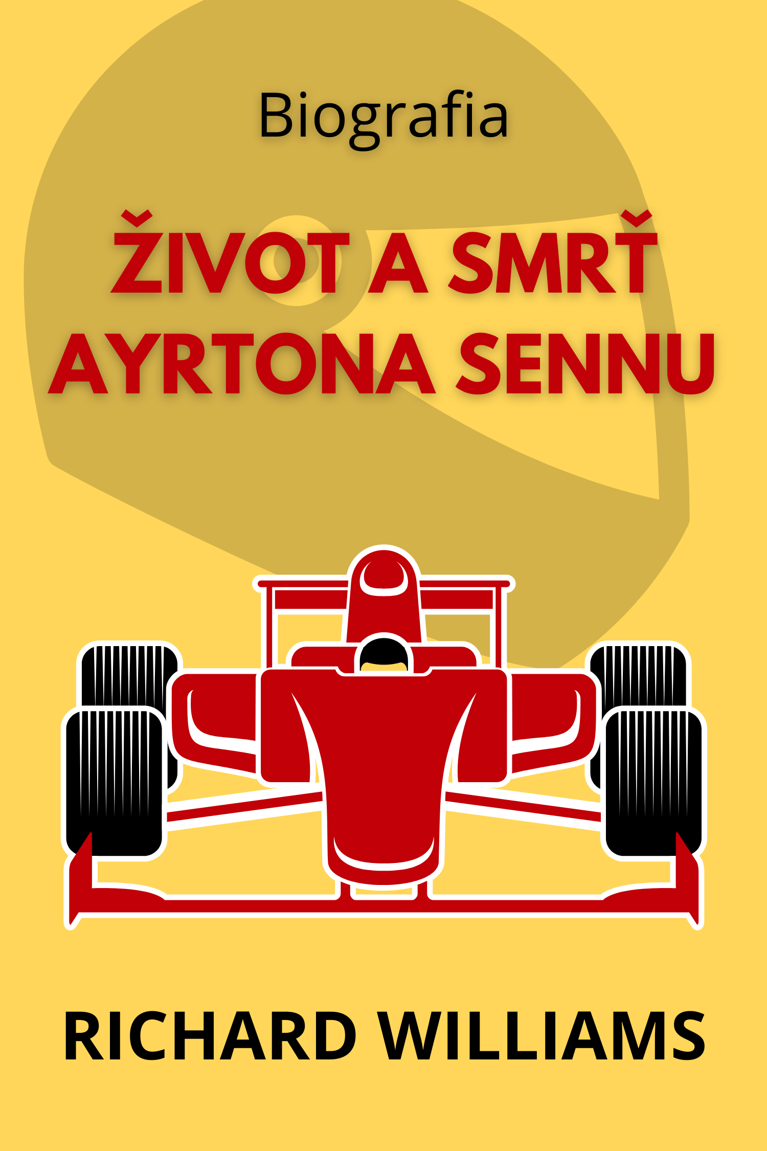 Život a smrť Ayrtona Sennu · Richard Williams