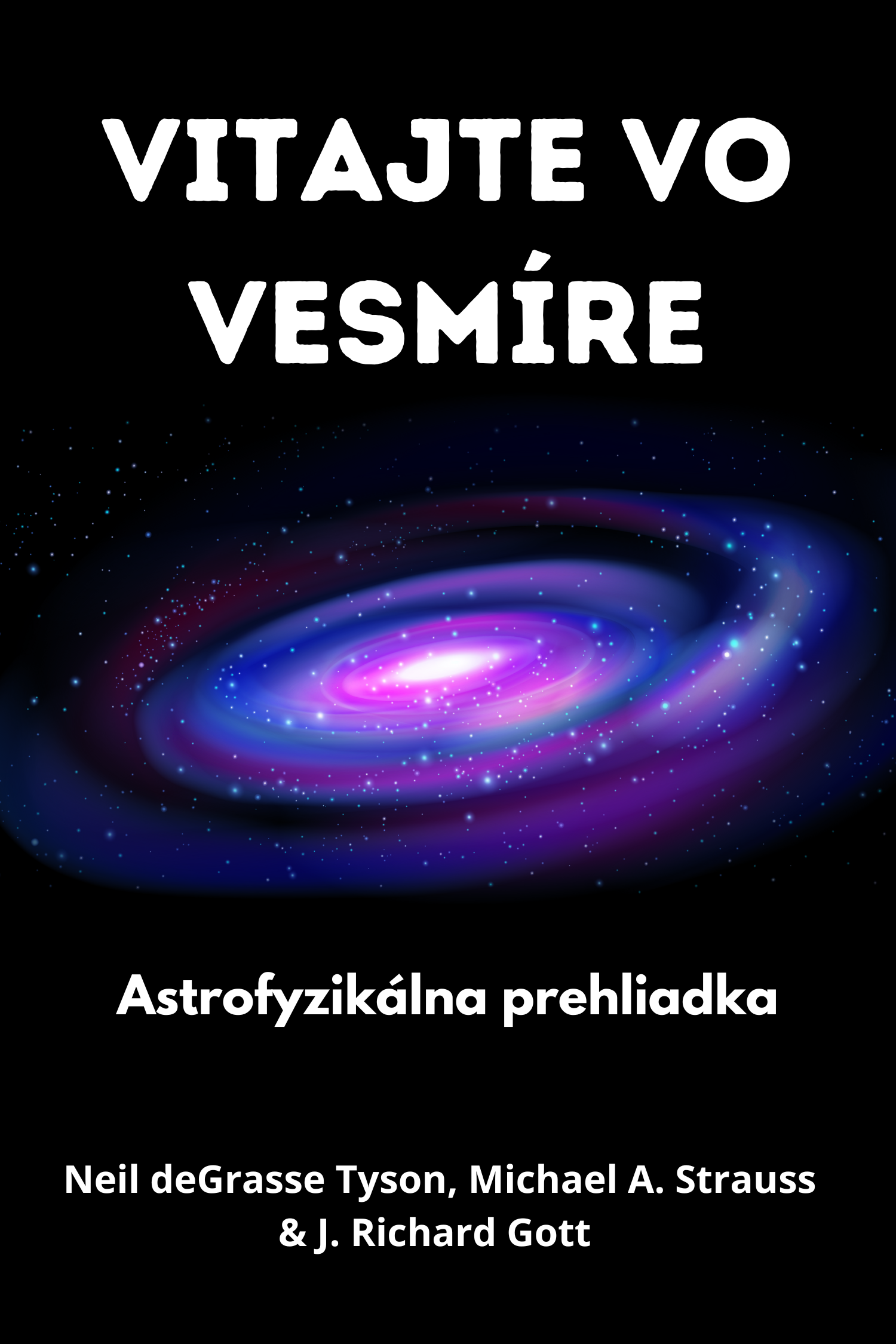 Vitajte vo vesmíre · Neil deGrasse Tyson, Michael A. Strauss a J. Richard Gott