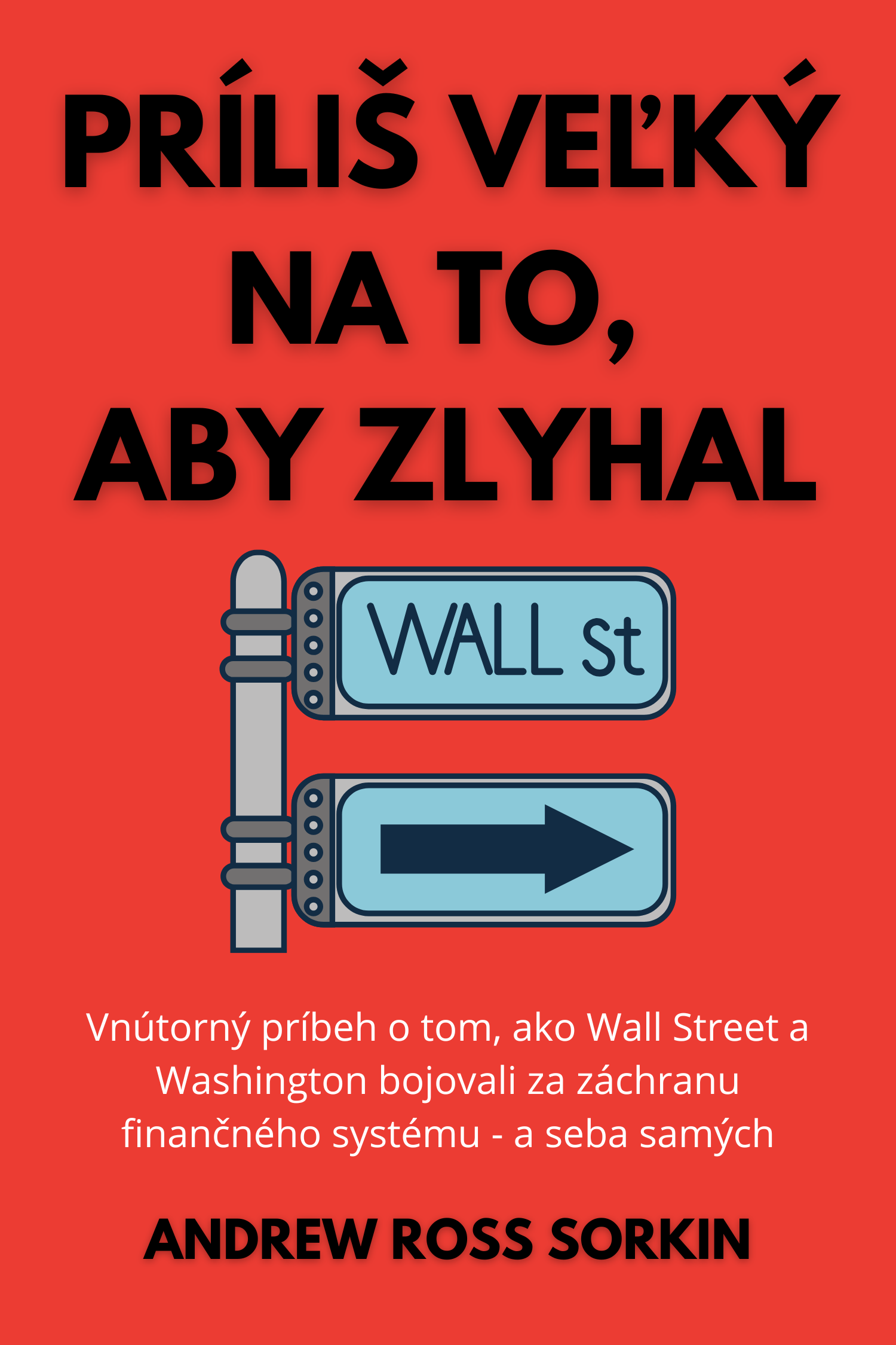 Príliš veľký na to, aby zlyhal · Andrew Ross Sorkin