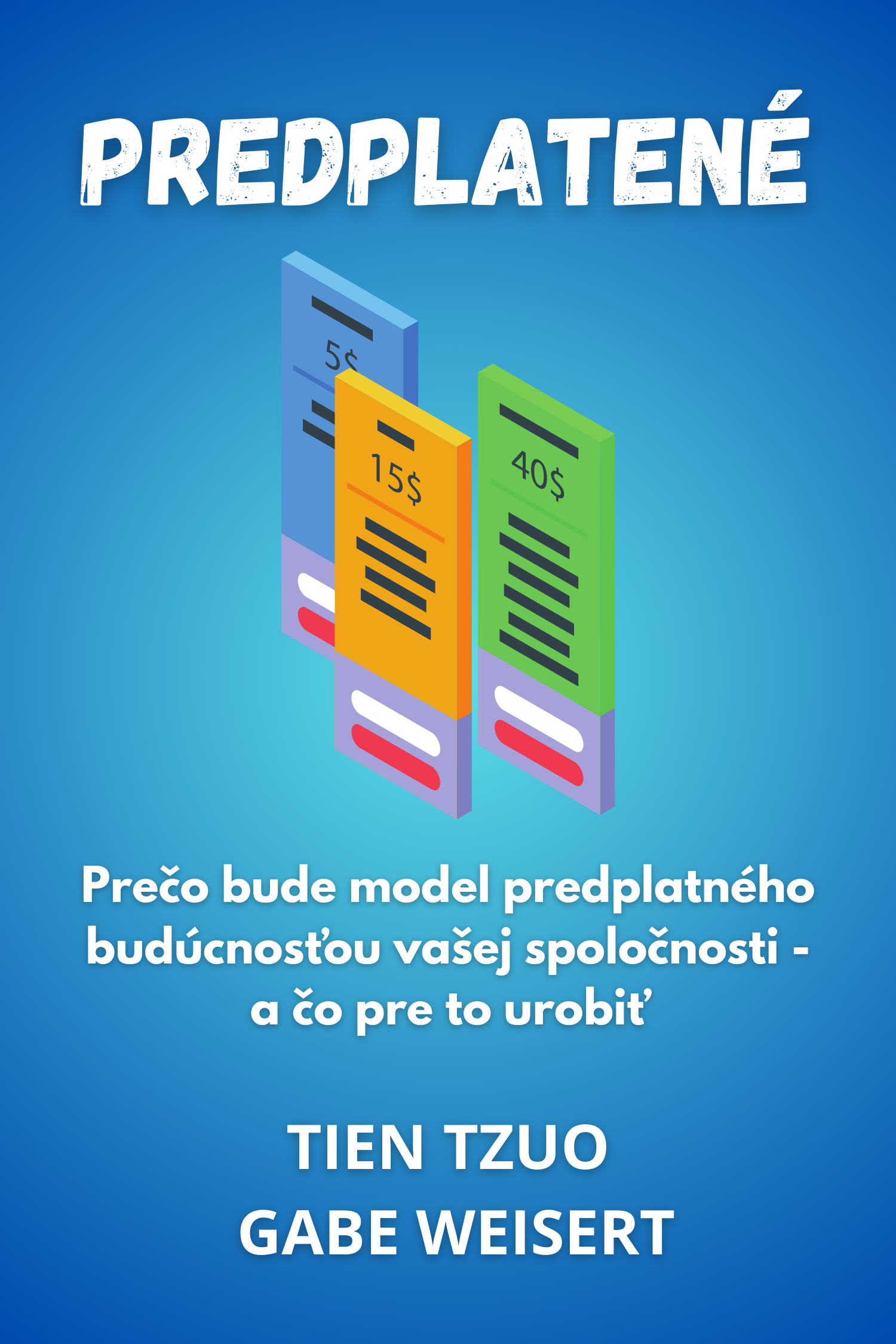Predplatené · Tien Tzuo a Gabe Weisert