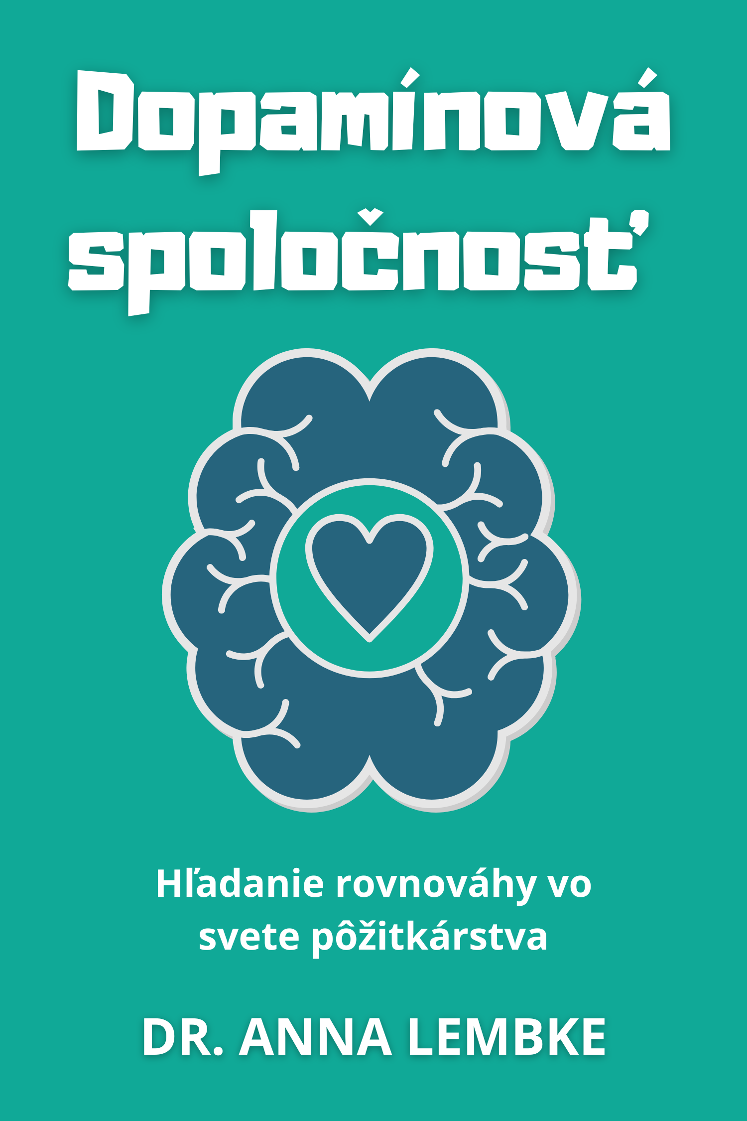 Dopamínová spoločnosť · Dr. Anna Lembke