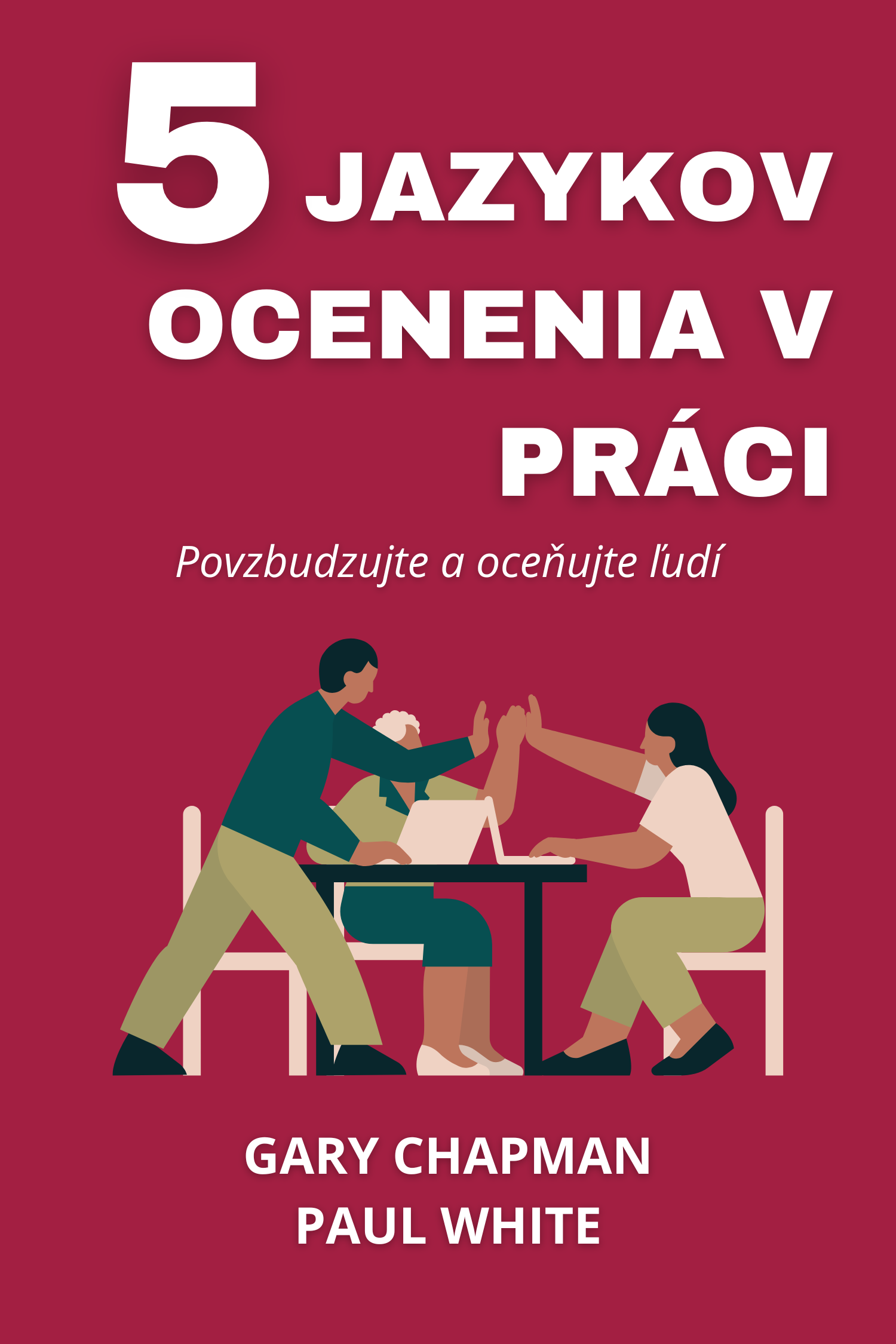 5 jazykov ocenenia v práci · Gary Chapman a Paul White