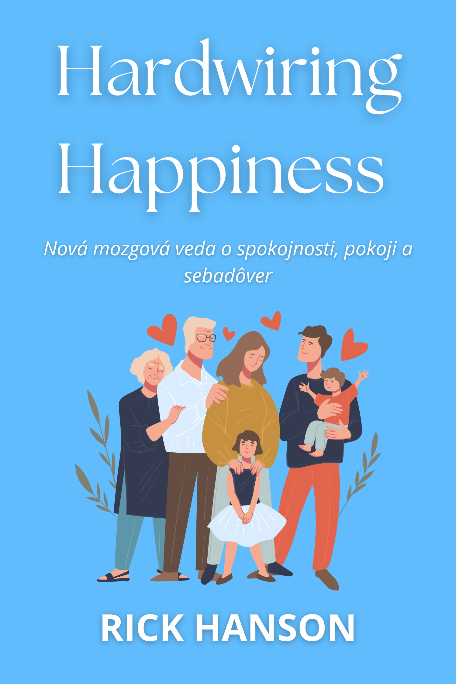 Hardwiring Happiness · Rick Hanson