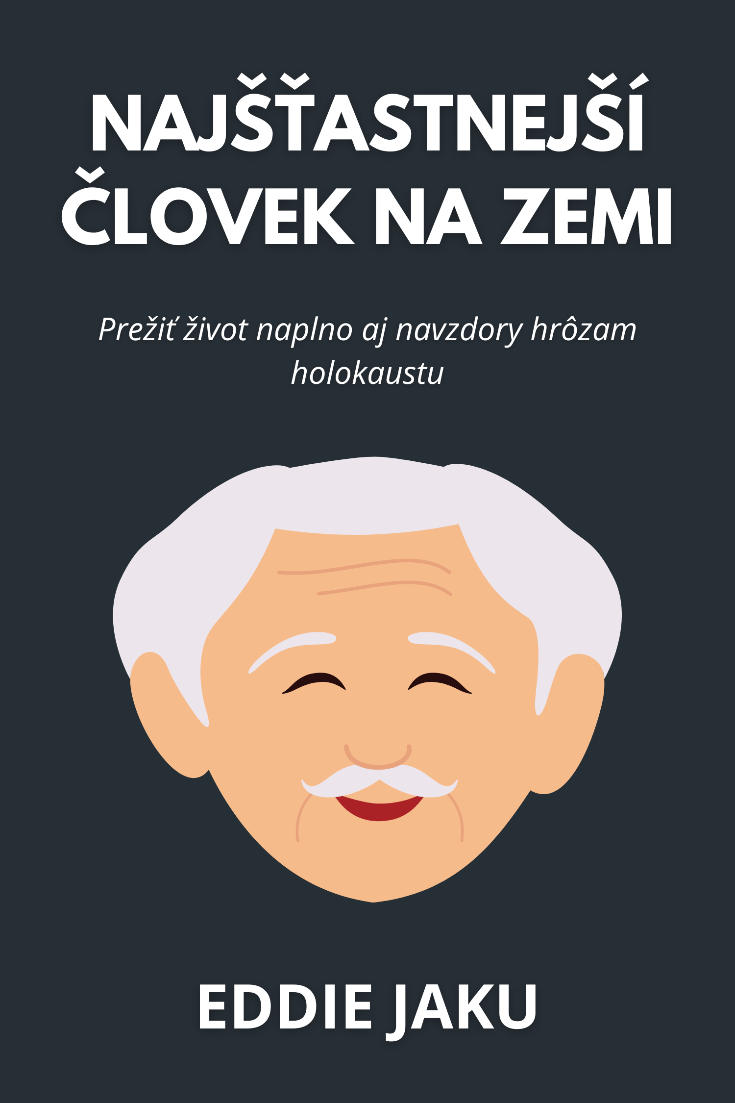 Najšťastnejší človek na zemi · Eddie Jaku