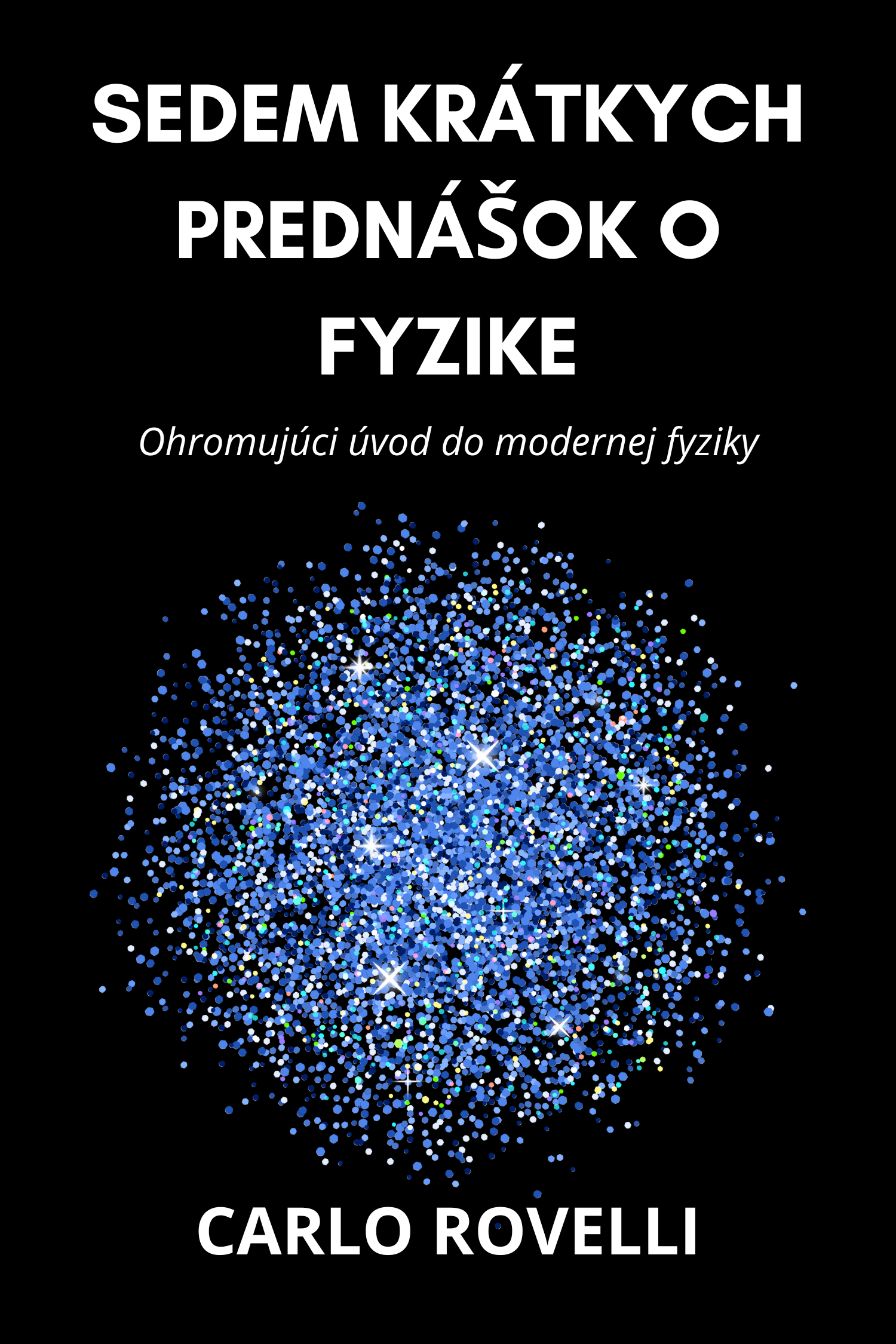 Sedem krátkych prednášok o fyzike · Carlo Rovelli