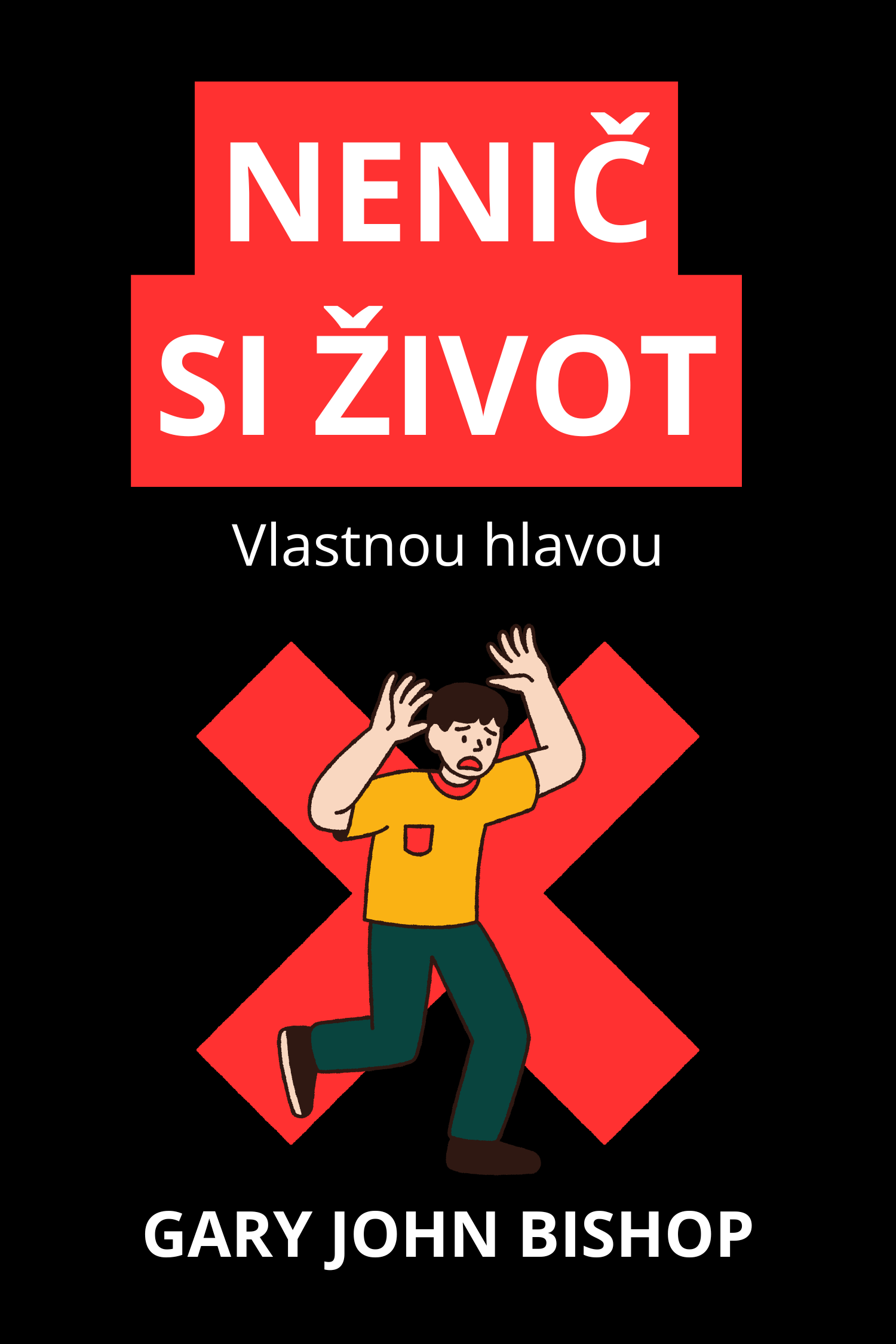 Nenič si život · Gary John Bishop