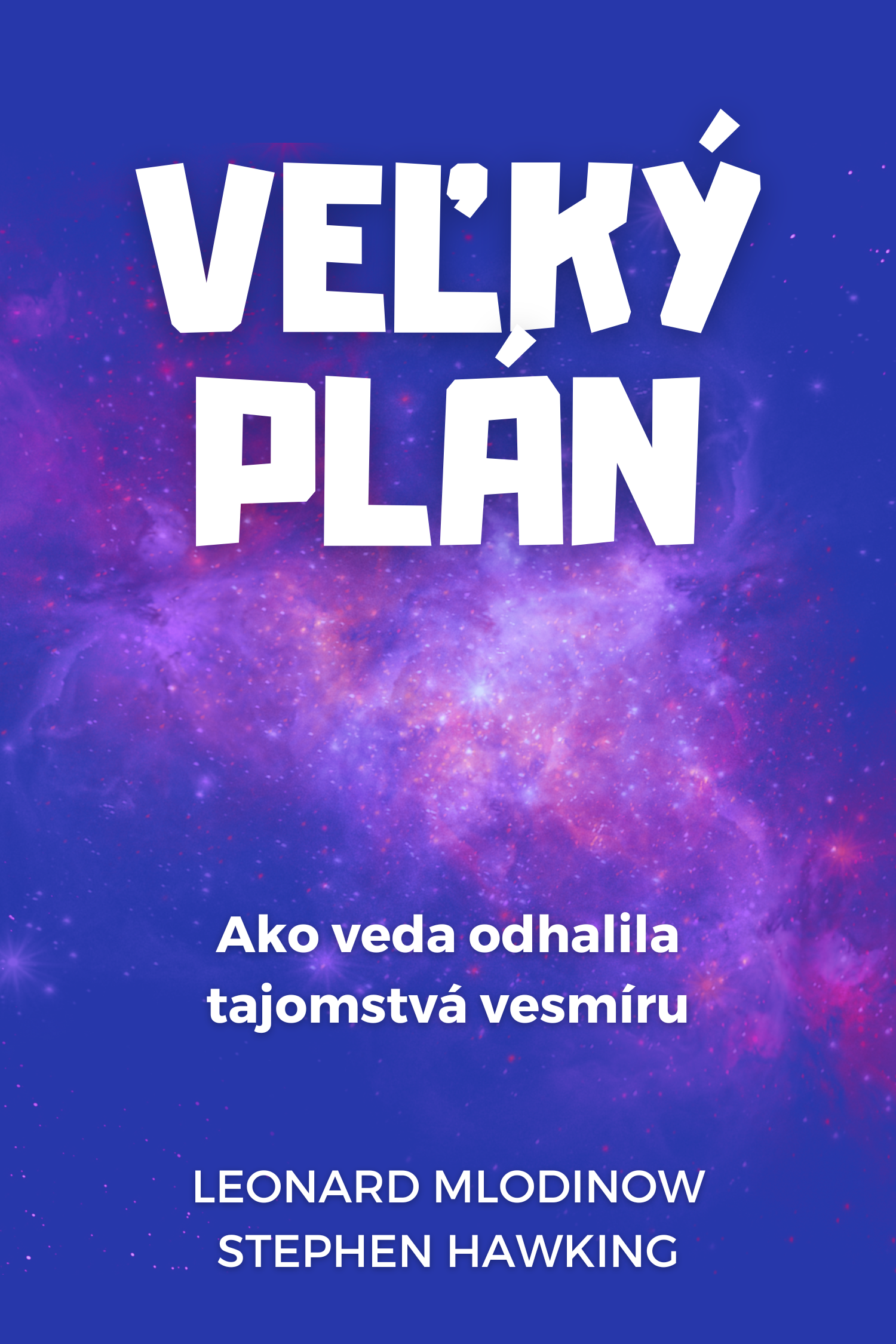 Veľký plán · Stephen Hawking a Leonard Mlodinow