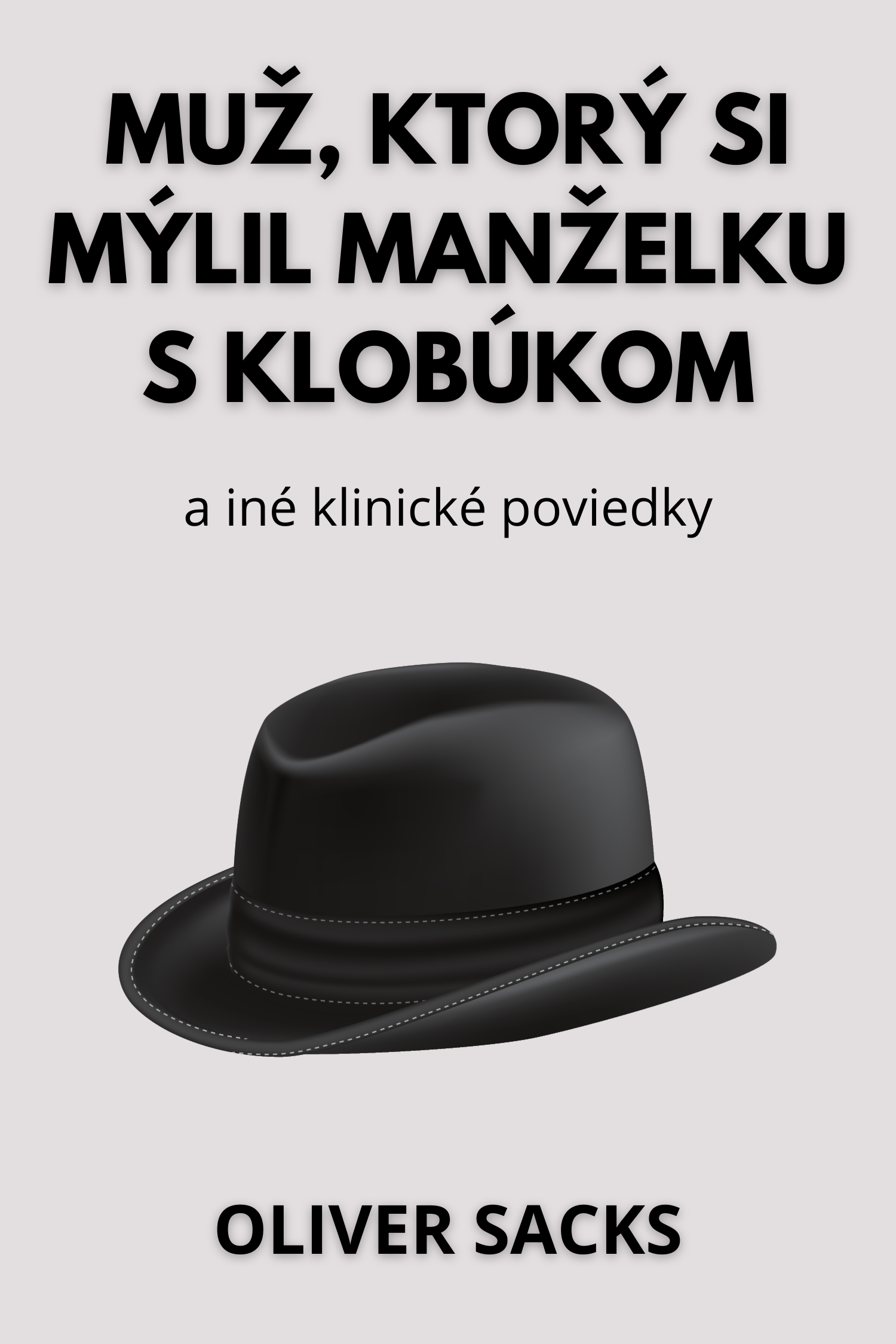 Muž, ktorý si mýlil manželku s klobúkom · Oliver Sacks