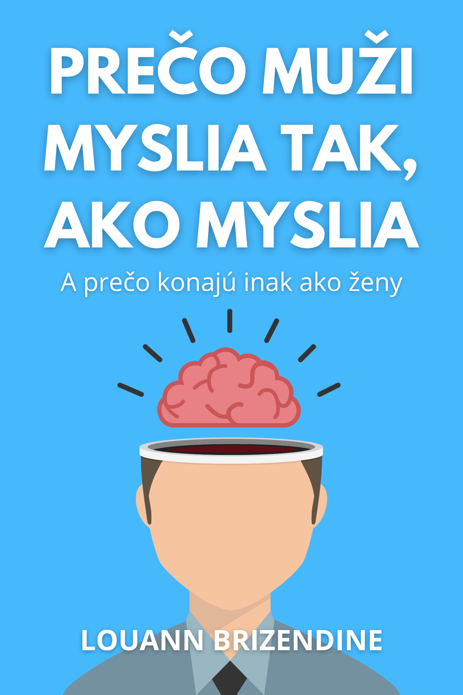 Prečo muži myslia tak, ako myslia · Louann Brizendine