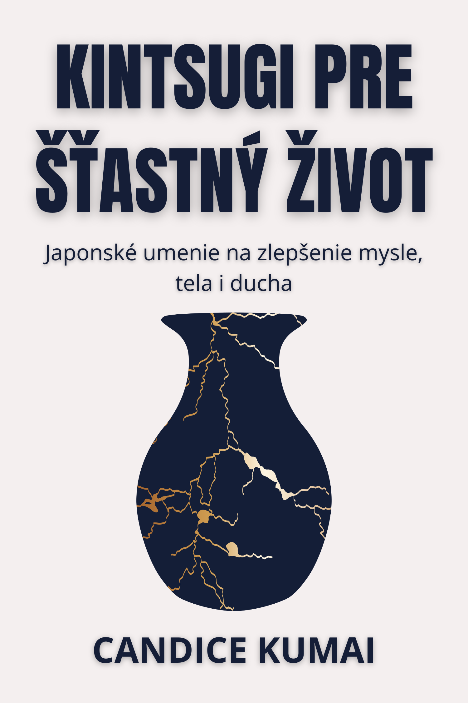 Kintsugi pre šťastný život · Candice Kumai