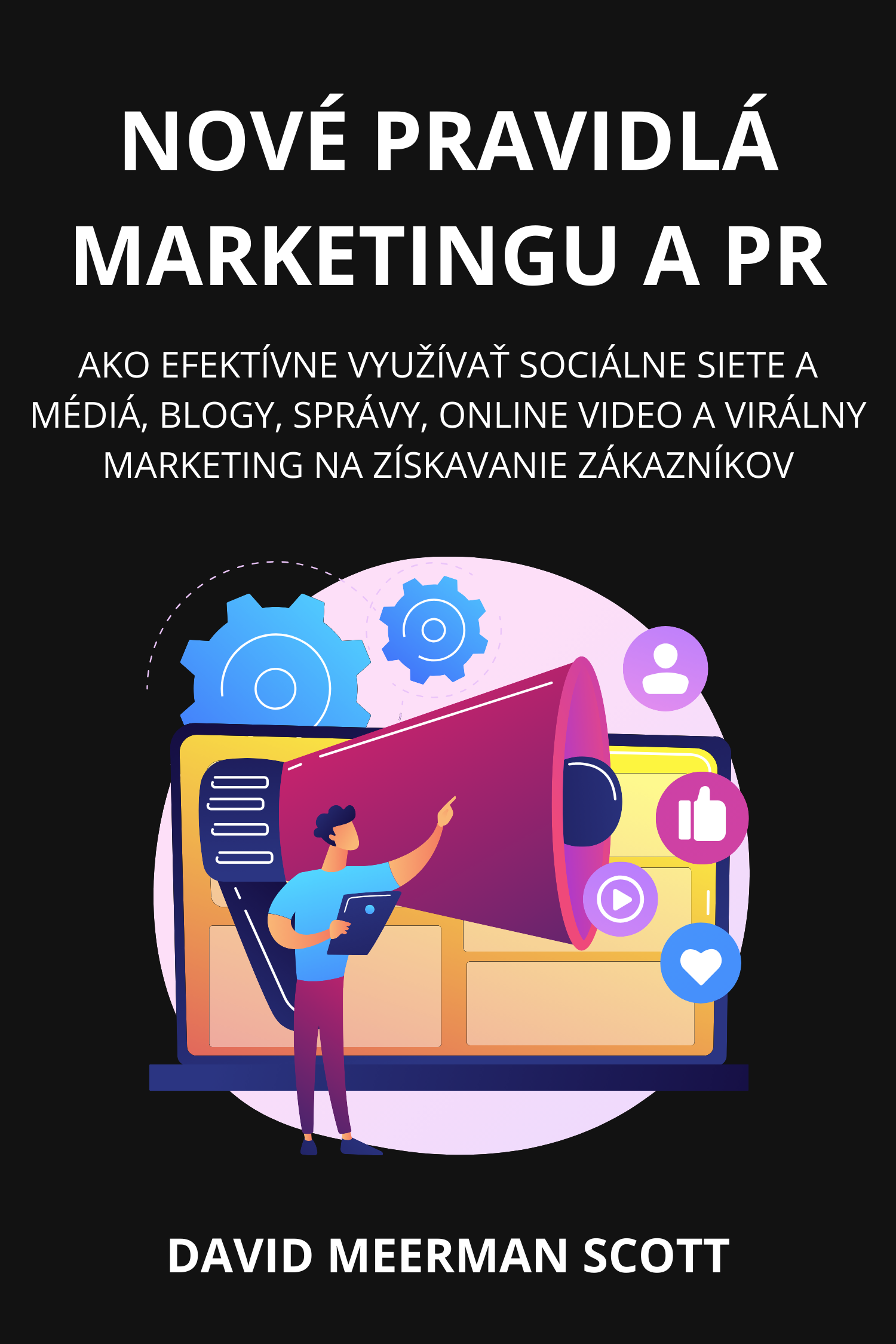 Nové pravidlá marketingu a PR · David Meerman Scott