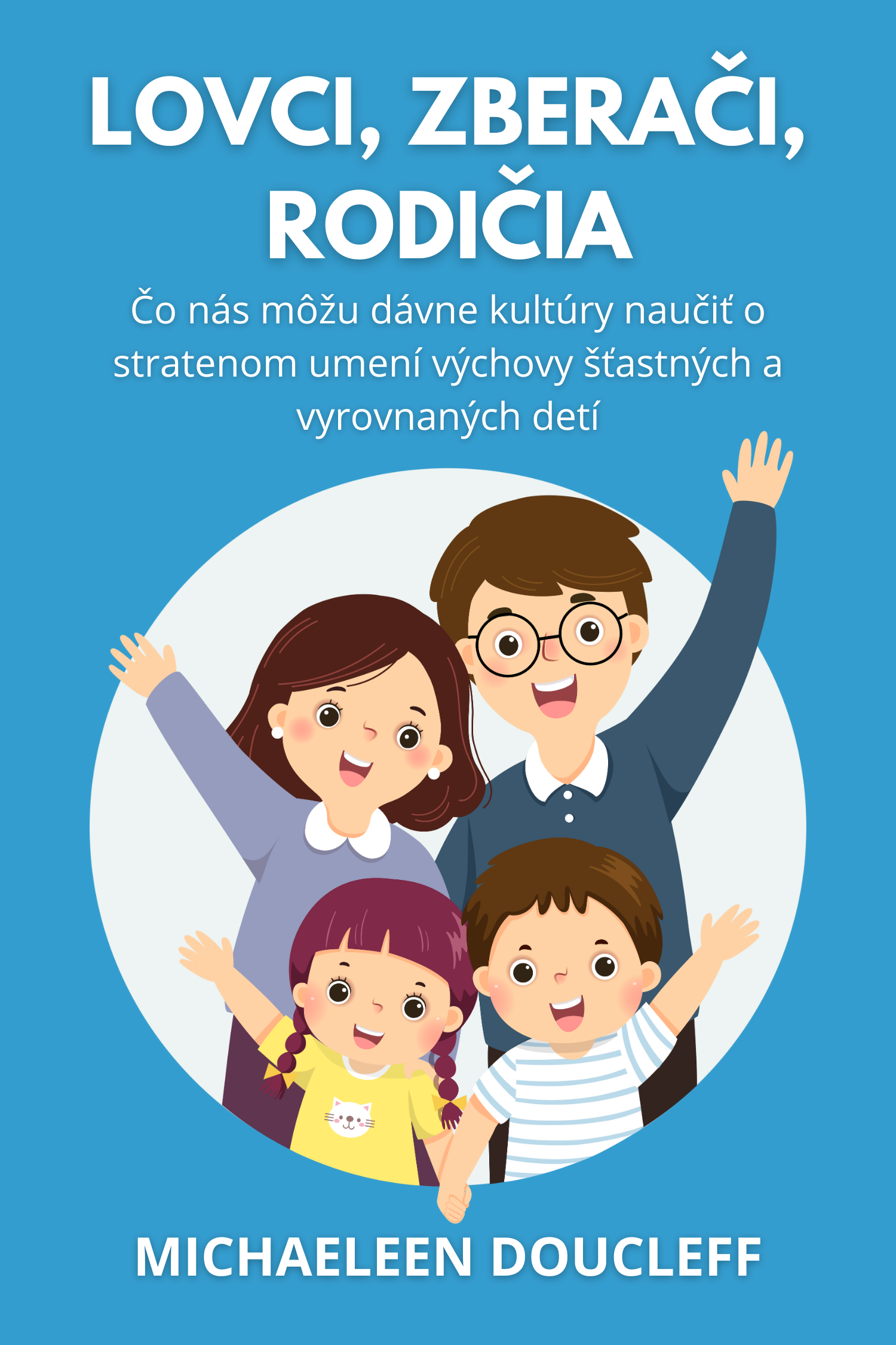 Lovci, zberači, rodičia · Michaeleen Doucleff