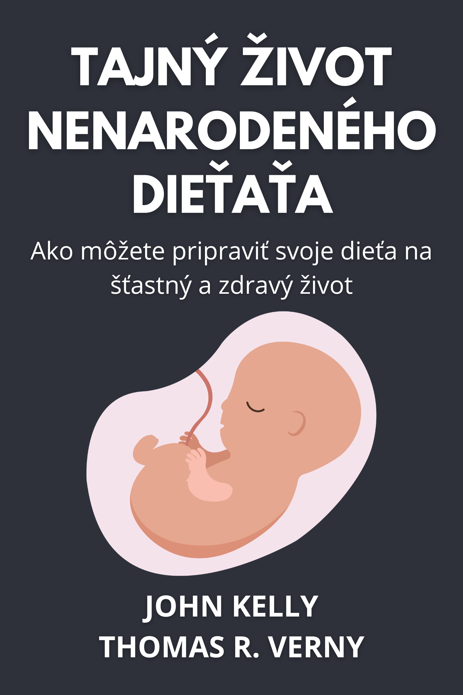 Tajný život nenarodeného dieťaťa · John Kelly a Thomas R. Verny