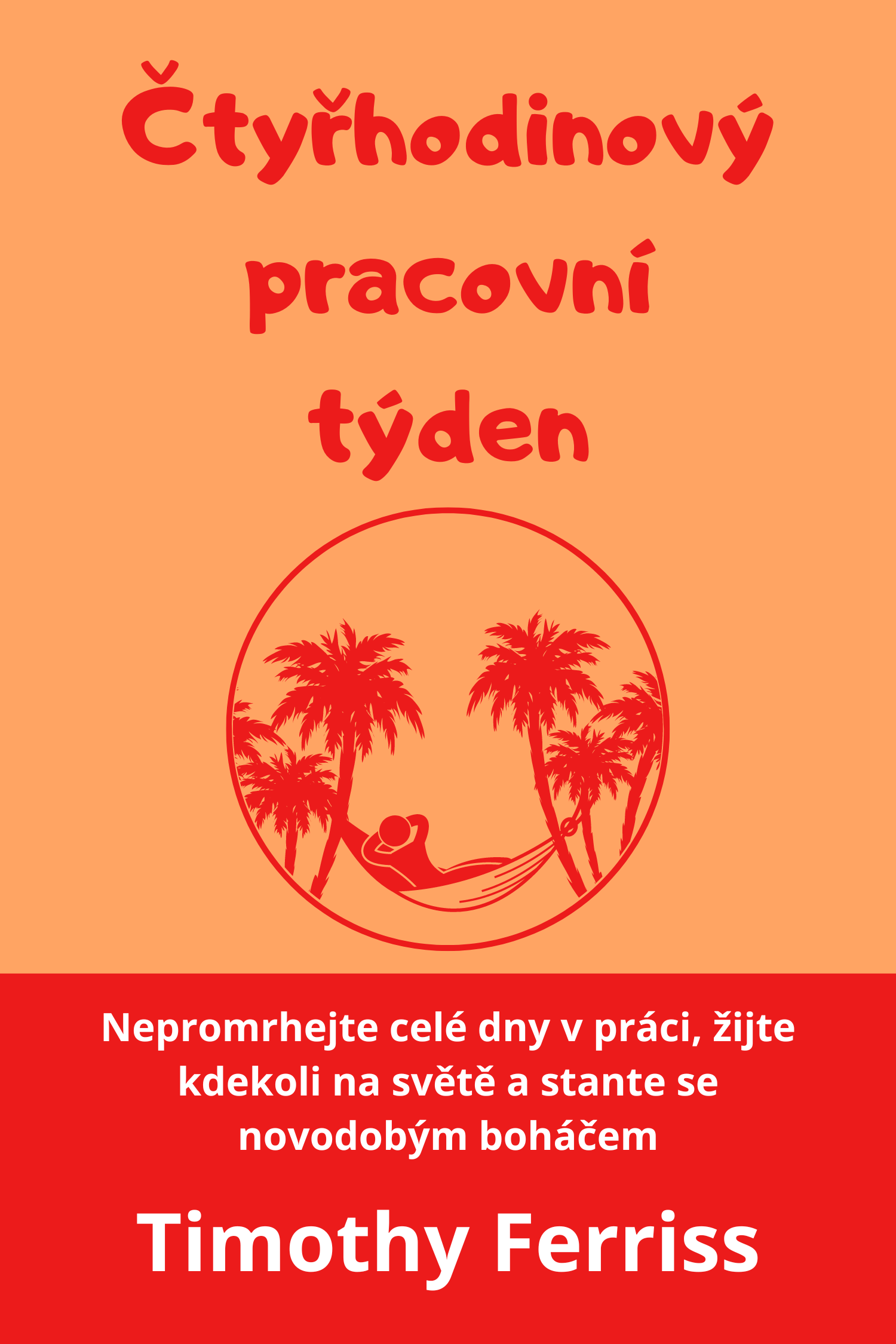 Čtyřhodinový pracovní týden · Timothy Ferriss