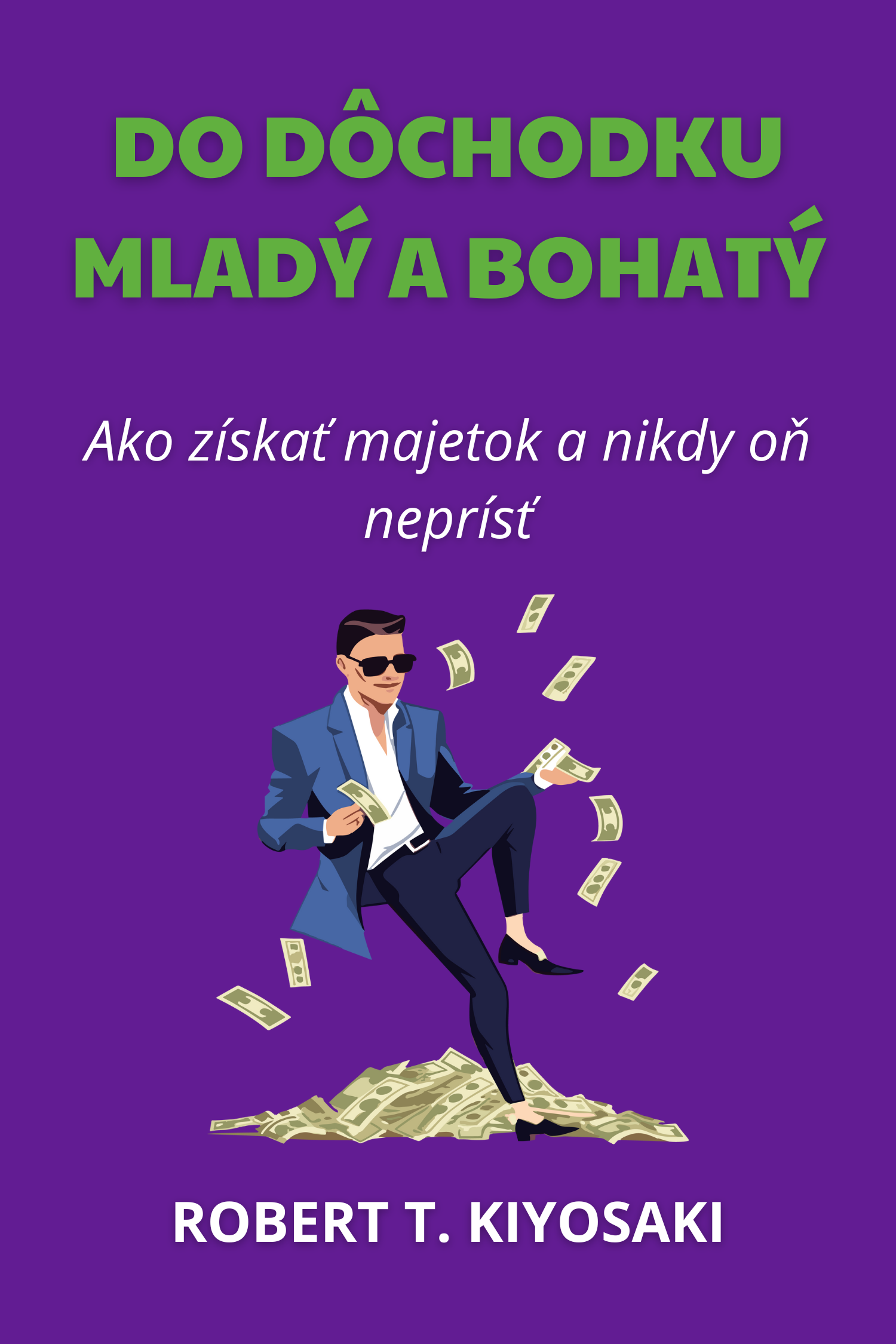Do dôchodku mladý a bohatý · Robert T. Kiyosaki