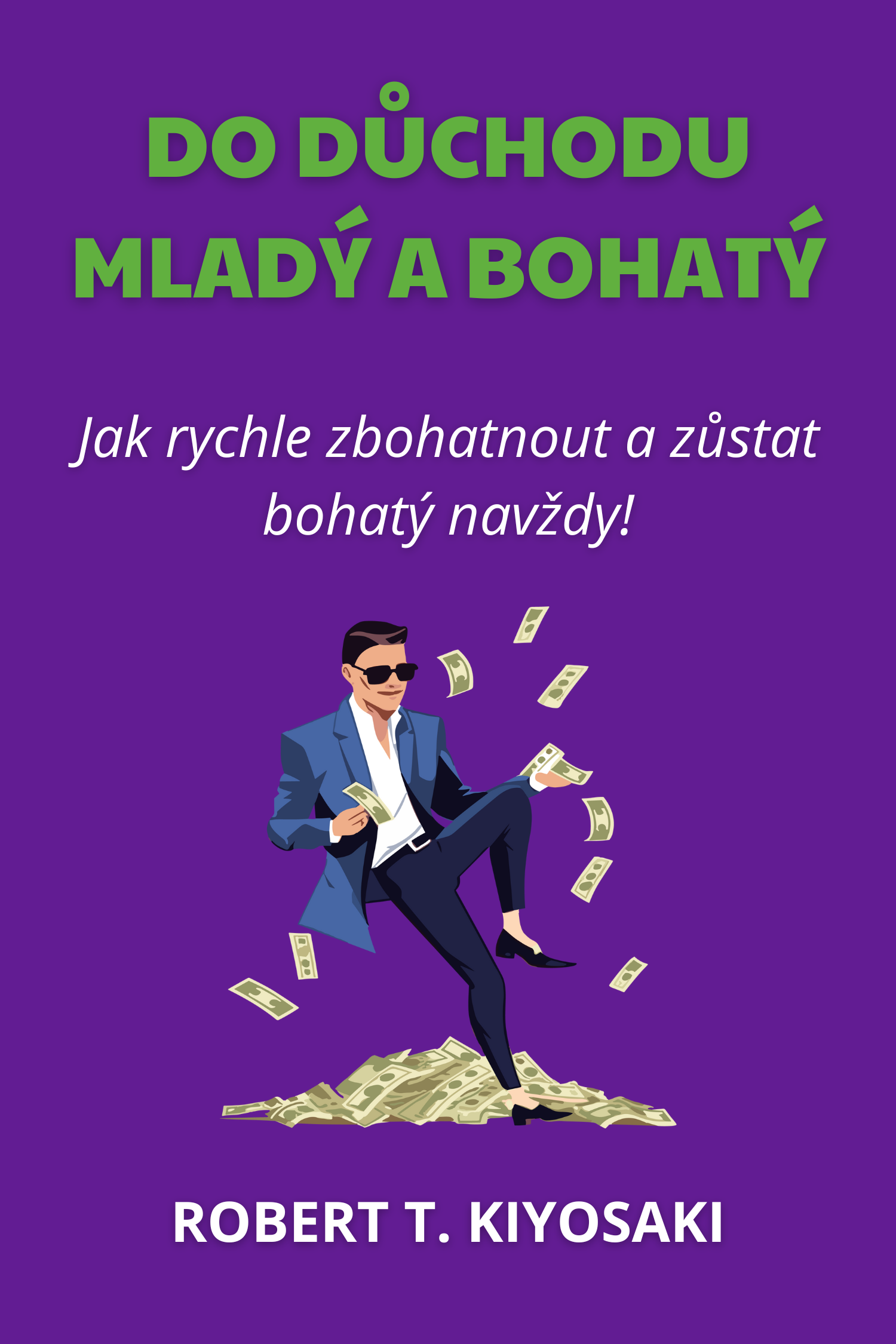 Do důchodu mladý a bohatý · Robert T. Kiyosaki