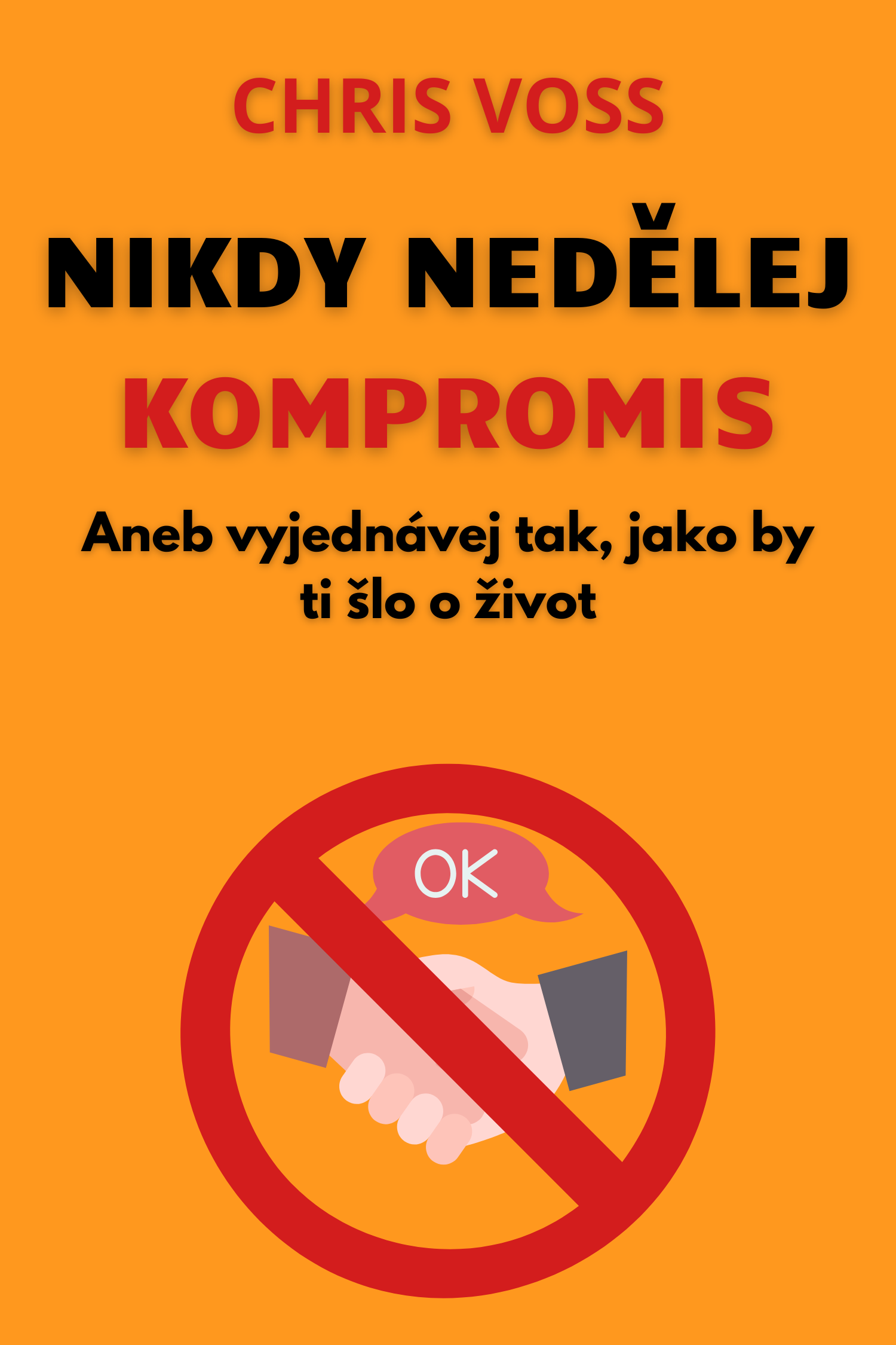 Nikdy nedělej kompromis · Chris Voss