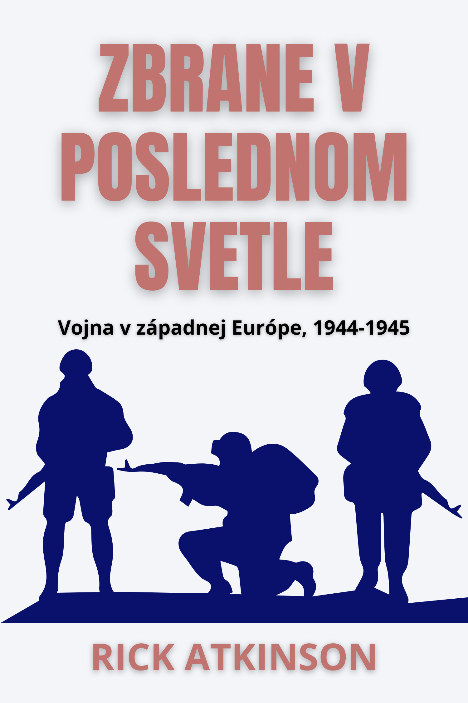 Zbrane v poslednom svetle · Rick Atkinson