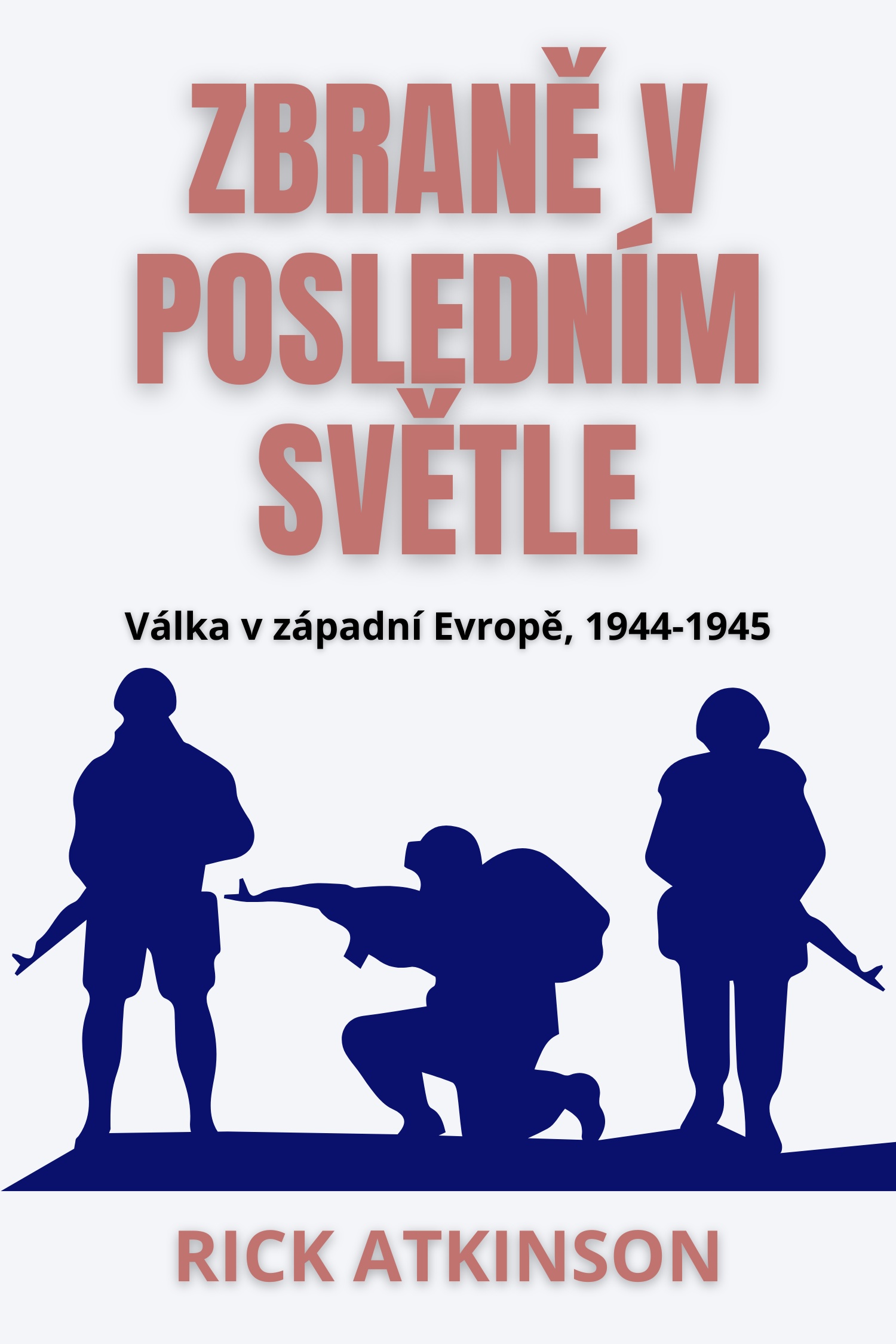 Zbraně v posledním světle · Rick Atkinson