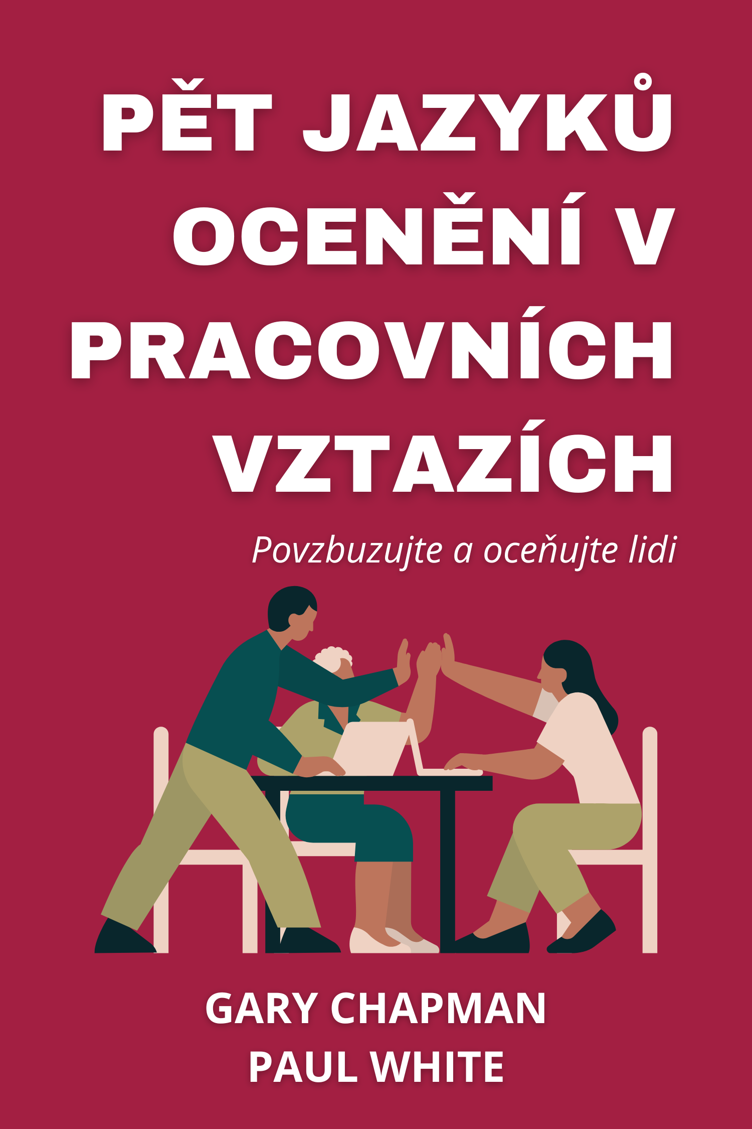 Pět jazyků ocenění v pracovních vztazích · Gary Chapman a Paul White